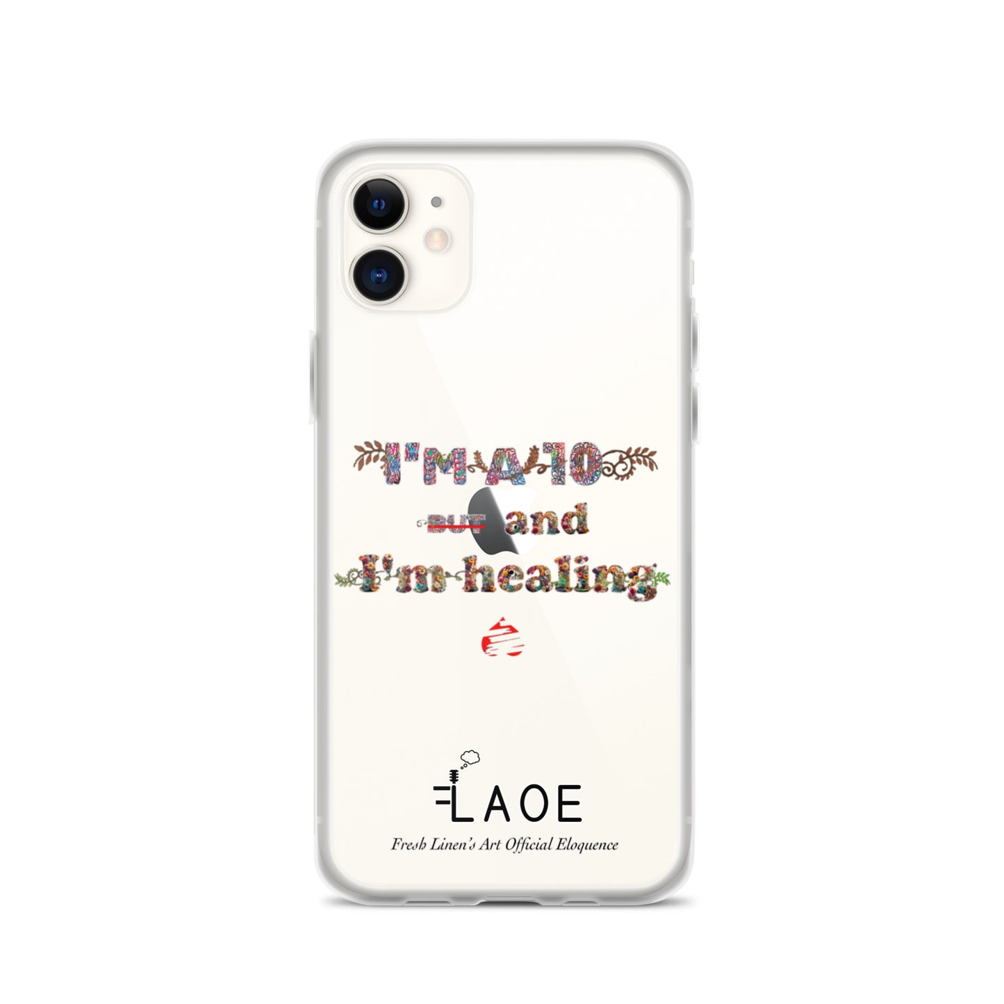 I'm a 10 and I'm Healing Clear Case for iPhone® - Flower font