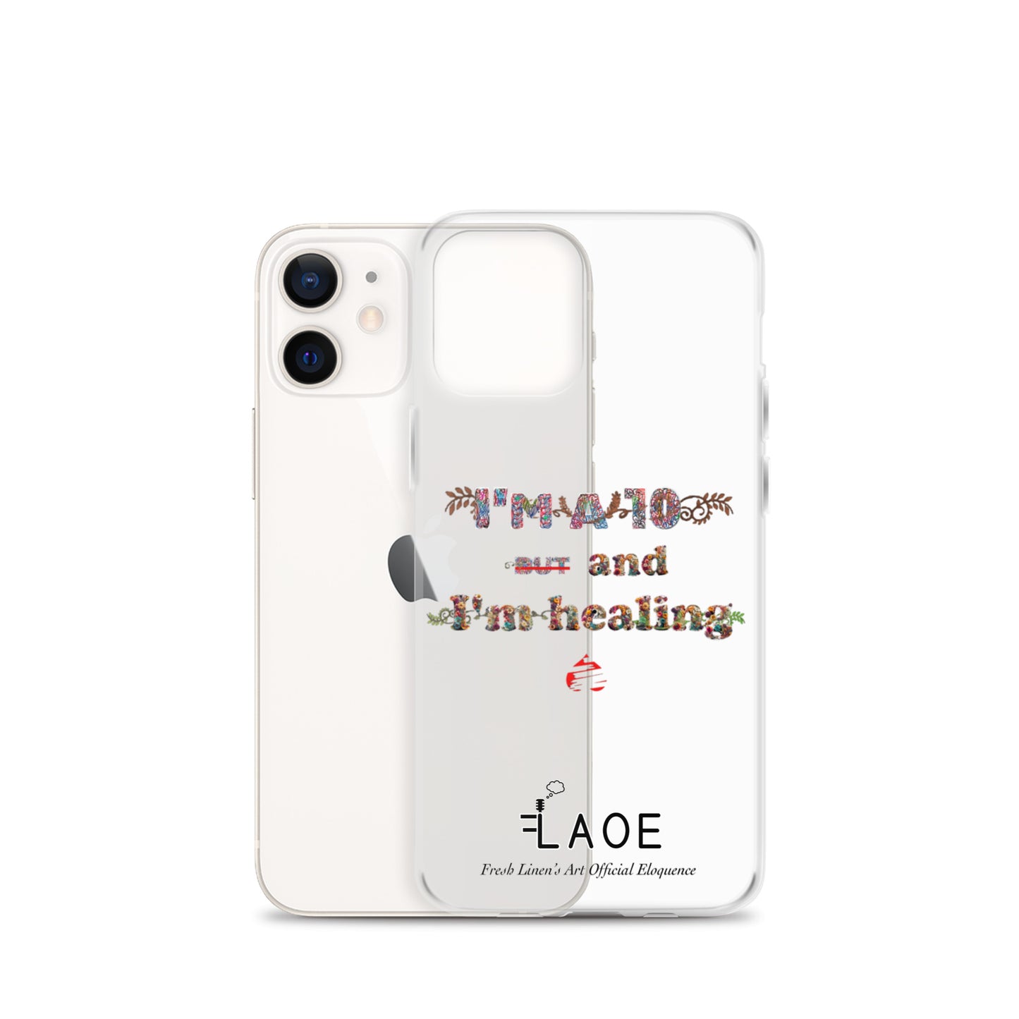 I'm a 10 and I'm Healing Clear Case for iPhone® - Flower font