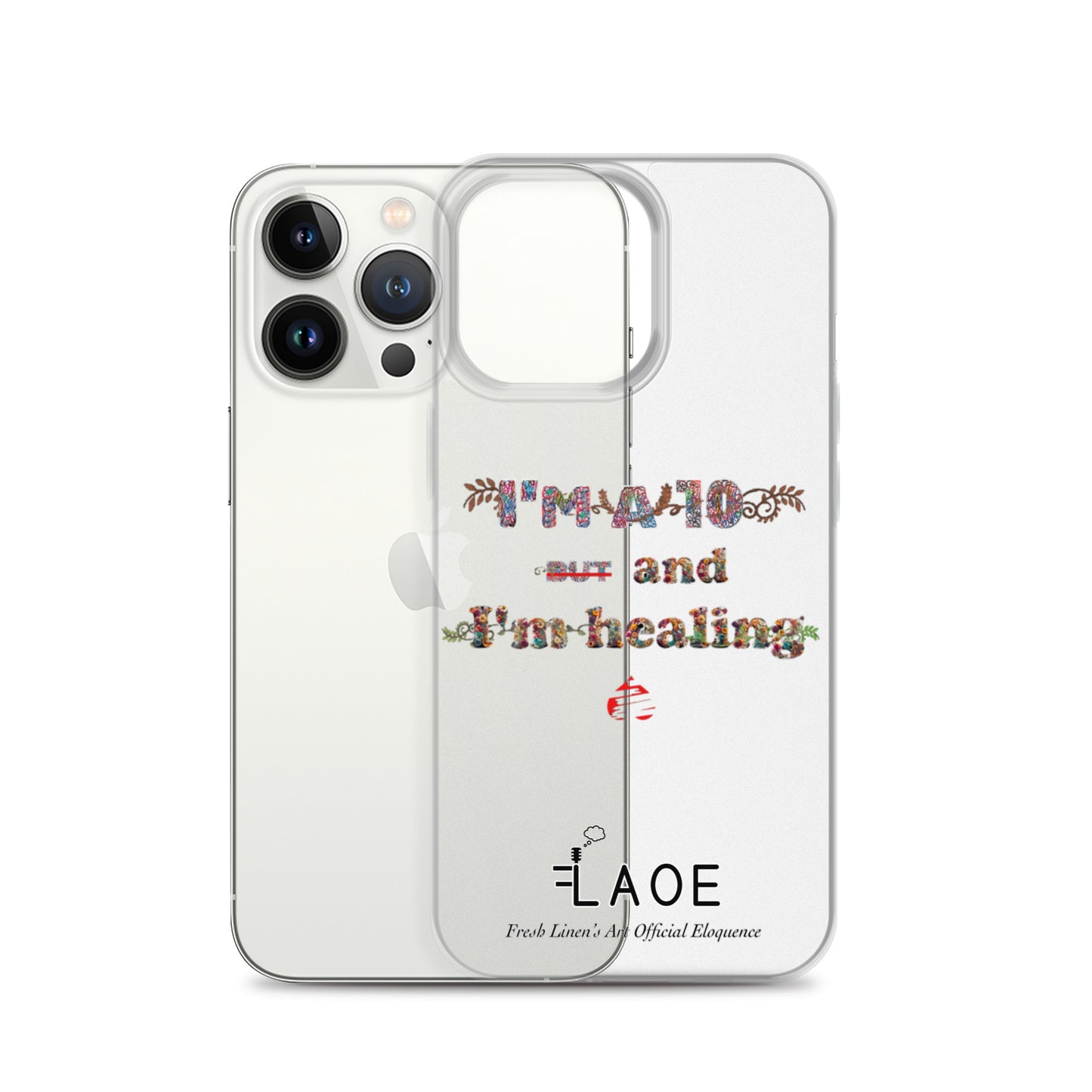 I'm a 10 and I'm Healing Clear Case for iPhone® - Flower font