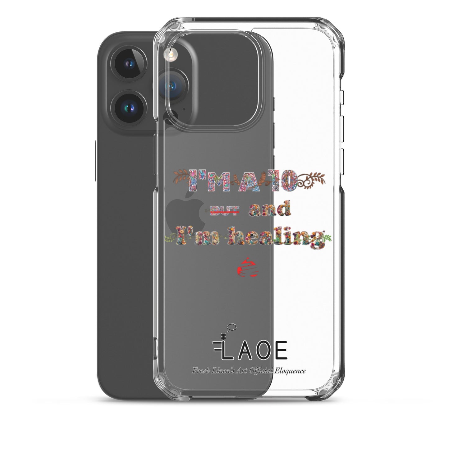 I'm a 10 and I'm Healing Clear Case for iPhone® - Flower font
