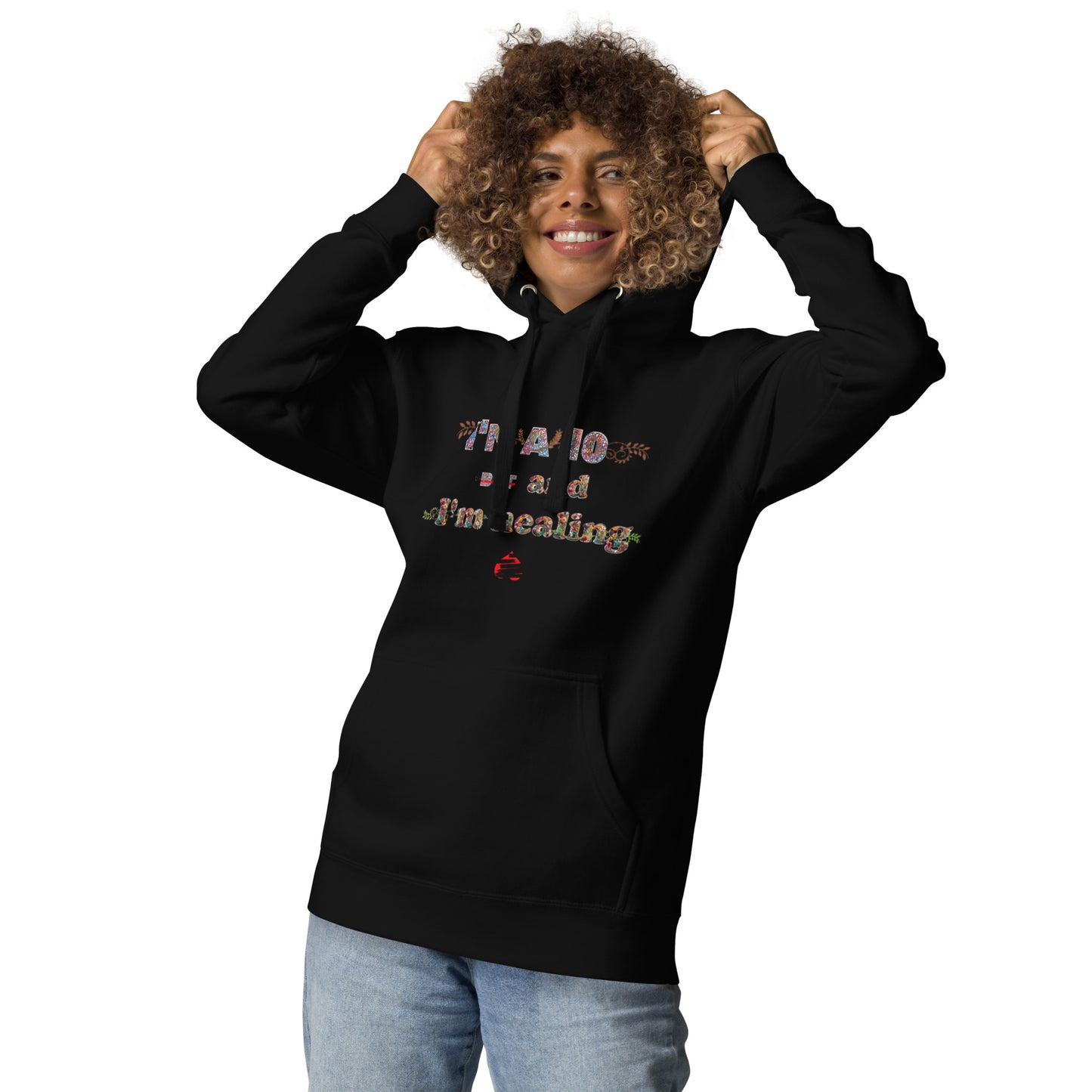 I'm a 10 and I'm Healing: Unisex Hoodie - Flower Font