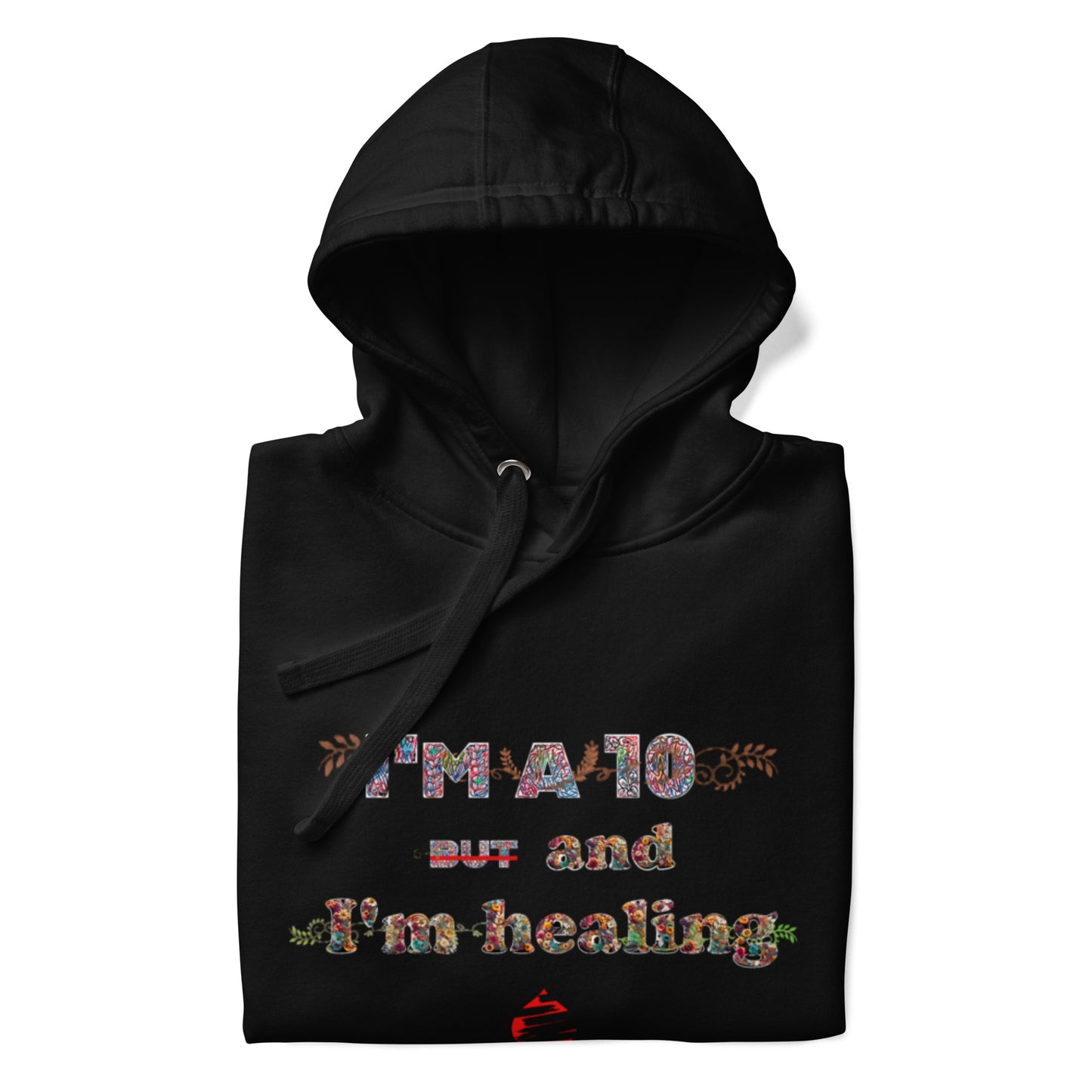 I'm a 10 and I'm Healing: Unisex Hoodie - Flower Font