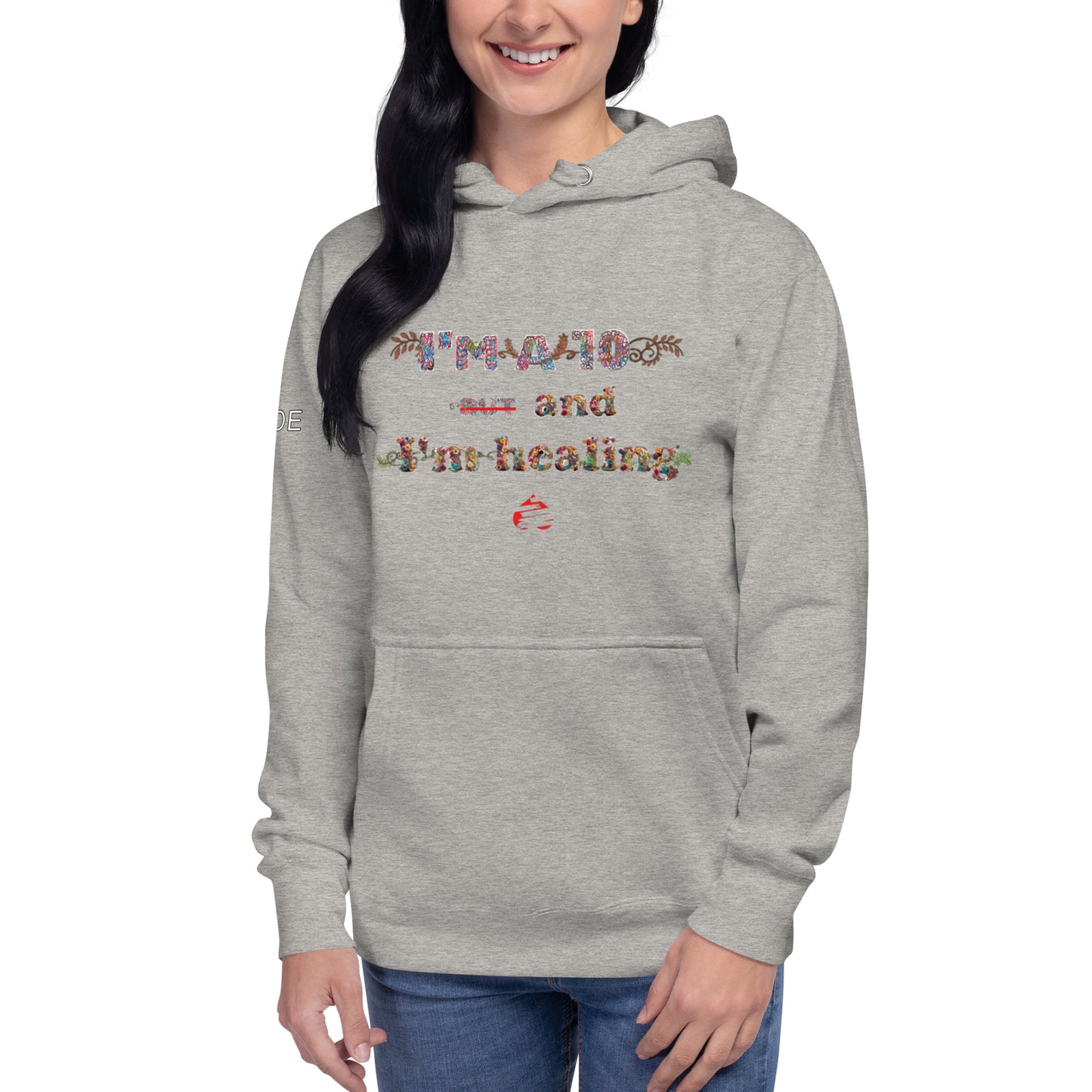 I'm a 10 and I'm Healing: Unisex Hoodie - Flower Font