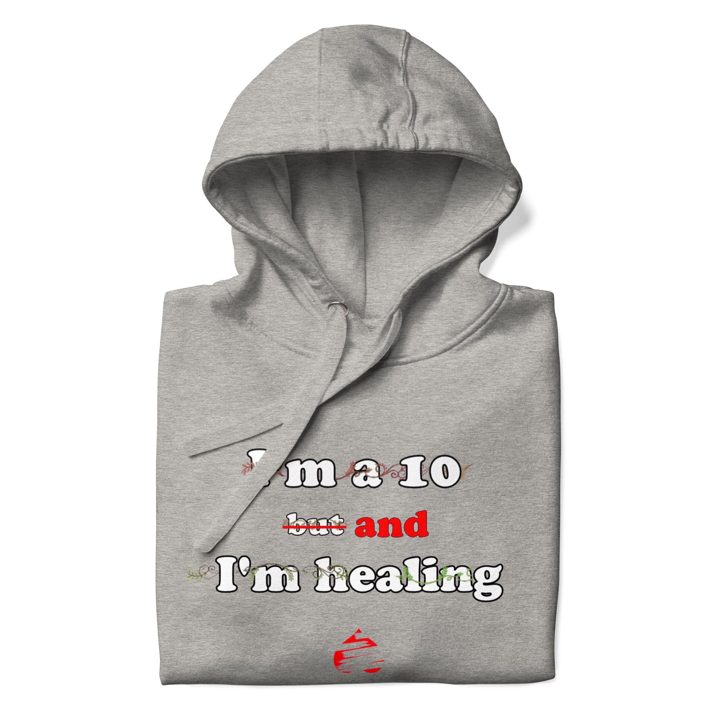 I'm a 10 and I'm Healing: Unisex Hoodie