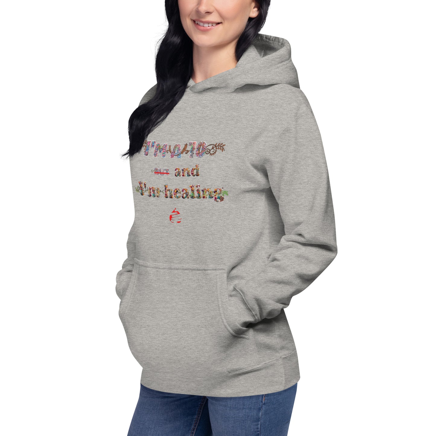 I'm a 10 and I'm Healing: Unisex Hoodie - Flower Font