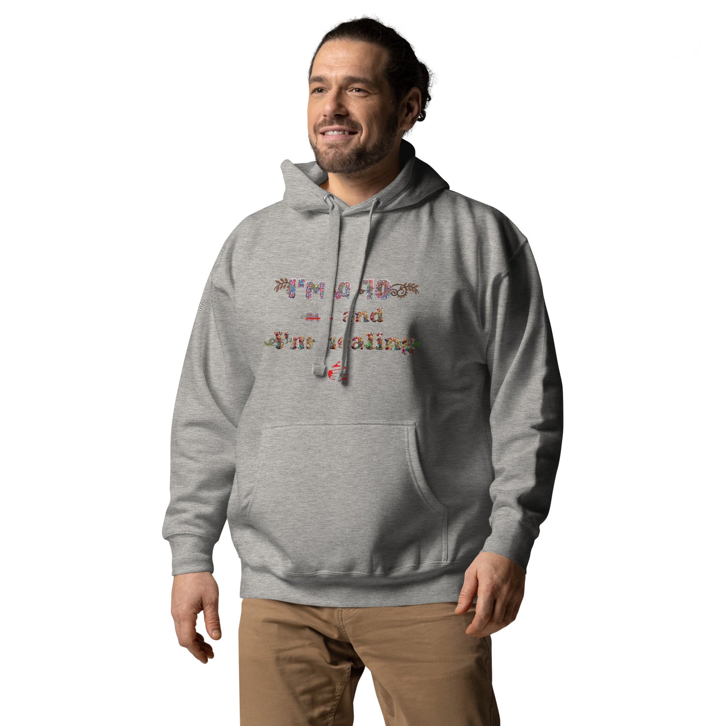 I'm a 10 and I'm Healing: Unisex Hoodie - Flower Font