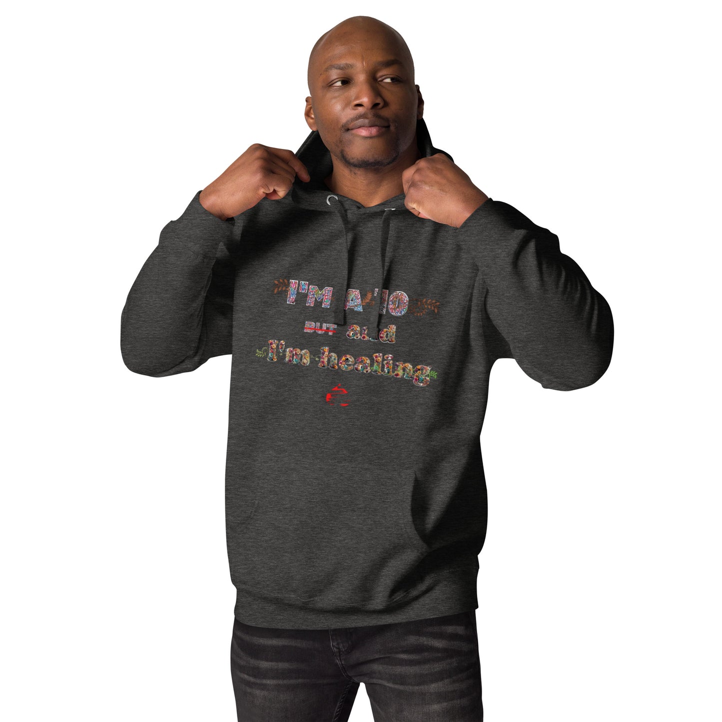 I'm a 10 and I'm Healing: Unisex Hoodie - Flower Font