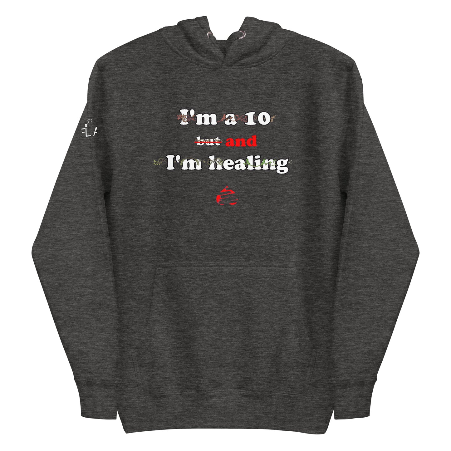 I'm a 10 and I'm Healing: Unisex Hoodie