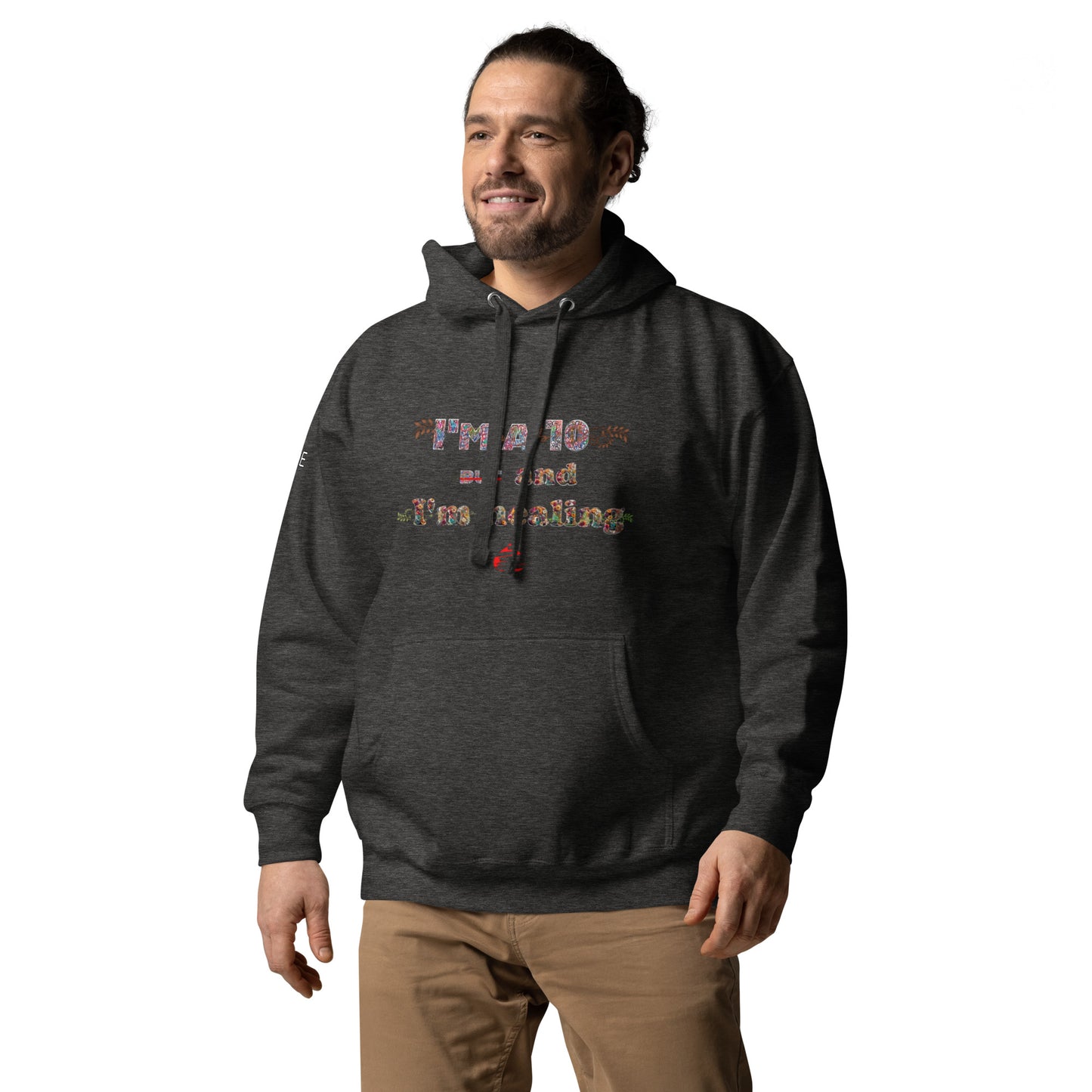 I'm a 10 and I'm Healing: Unisex Hoodie - Flower Font