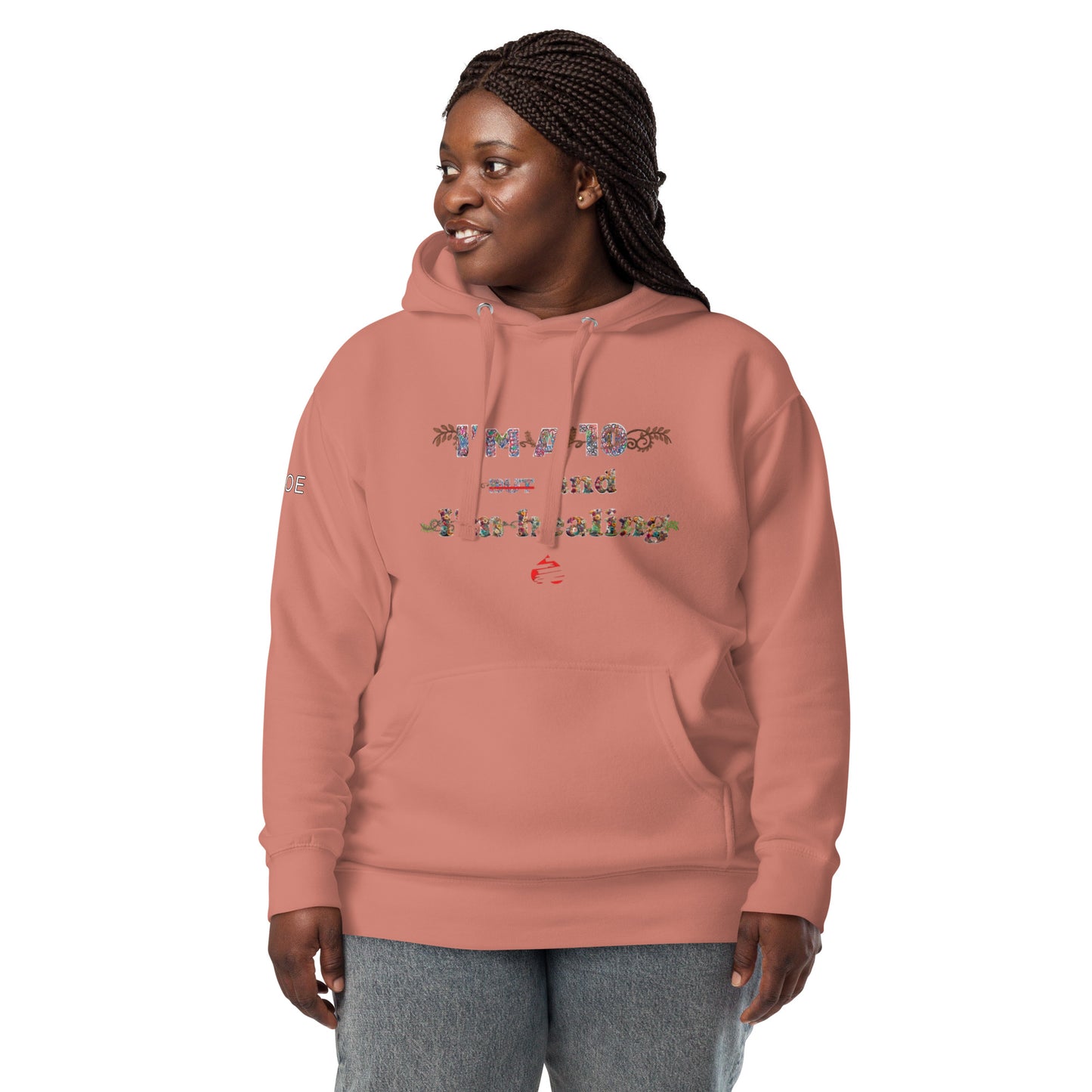 I'm a 10 and I'm Healing: Unisex Hoodie - Flower Font