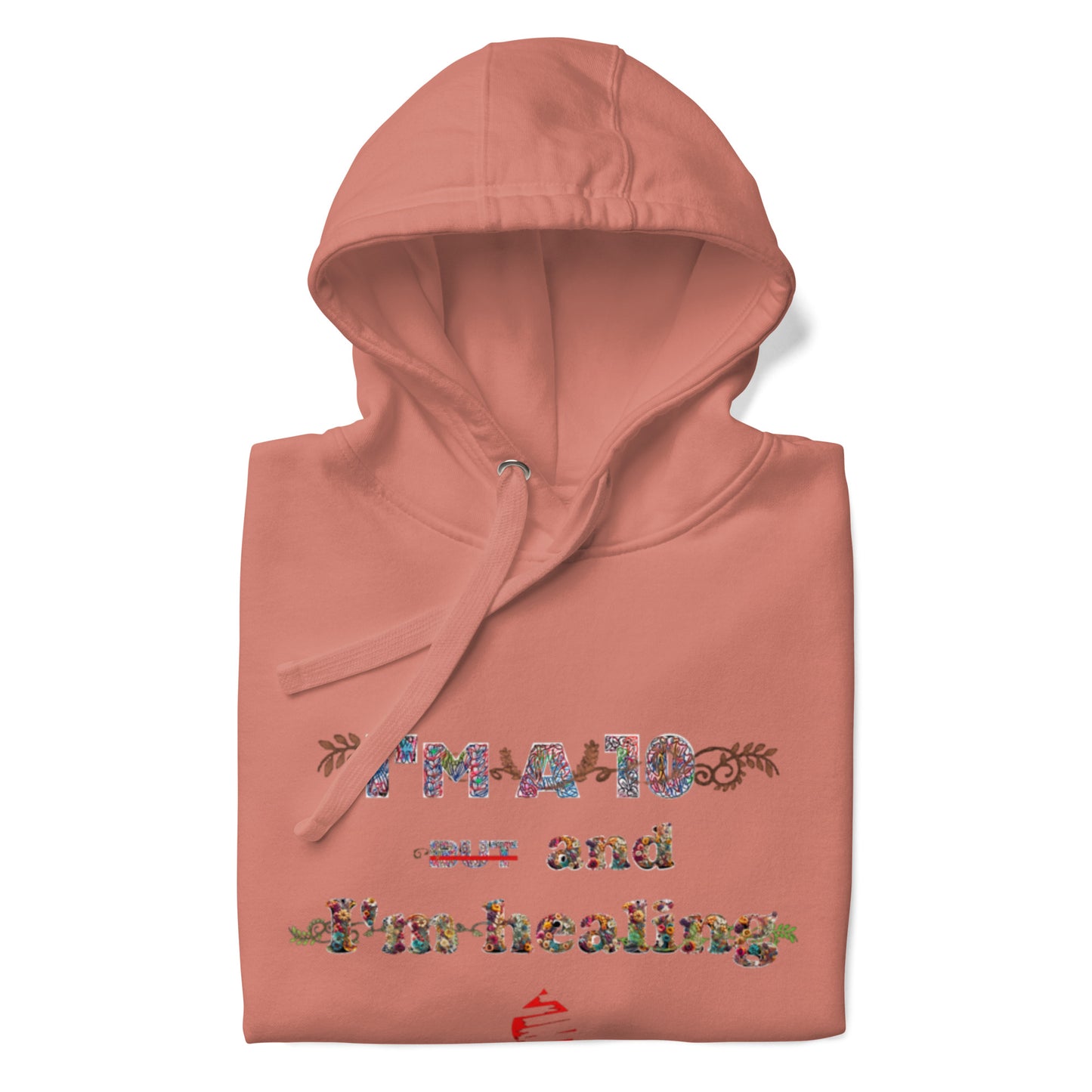 I'm a 10 and I'm Healing: Unisex Hoodie - Flower Font
