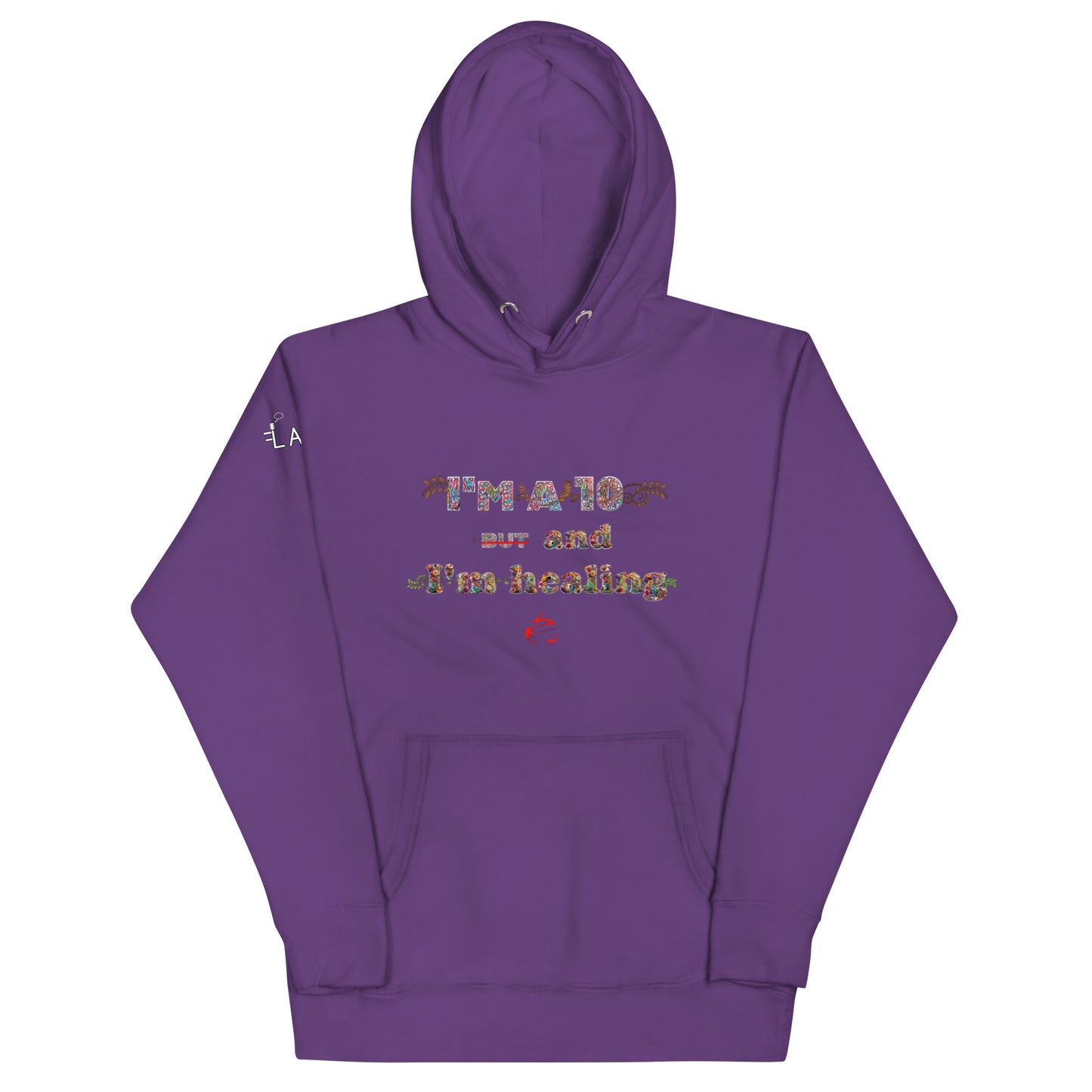 I'm a 10 and I'm Healing: Unisex Hoodie - Flower Font