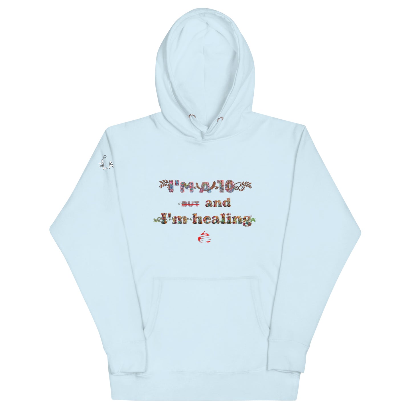 I'm a 10 and I'm Healing: Unisex Hoodie - Flower Font