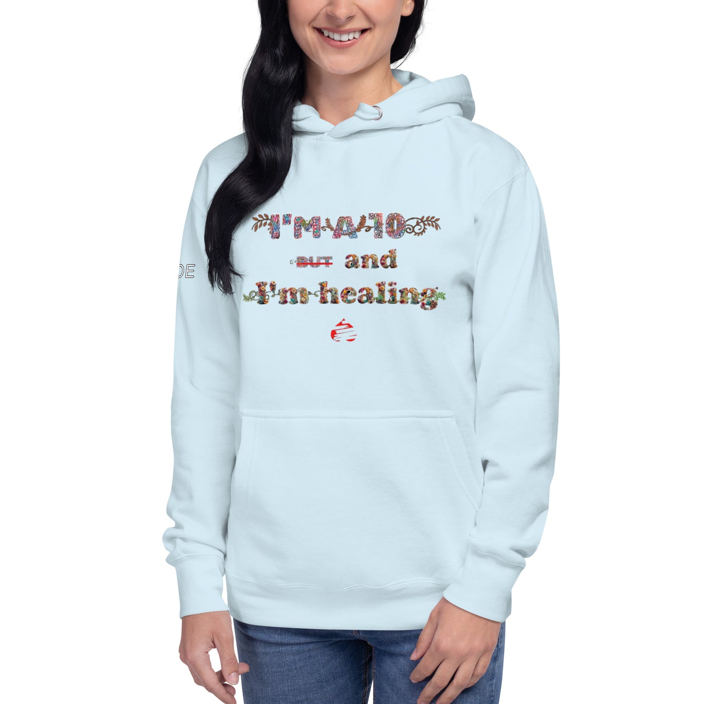 I'm a 10 and I'm Healing: Unisex Hoodie - Flower Font