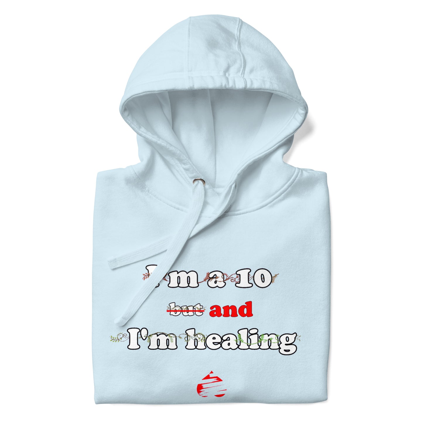 I'm a 10 and I'm Healing: Unisex Hoodie
