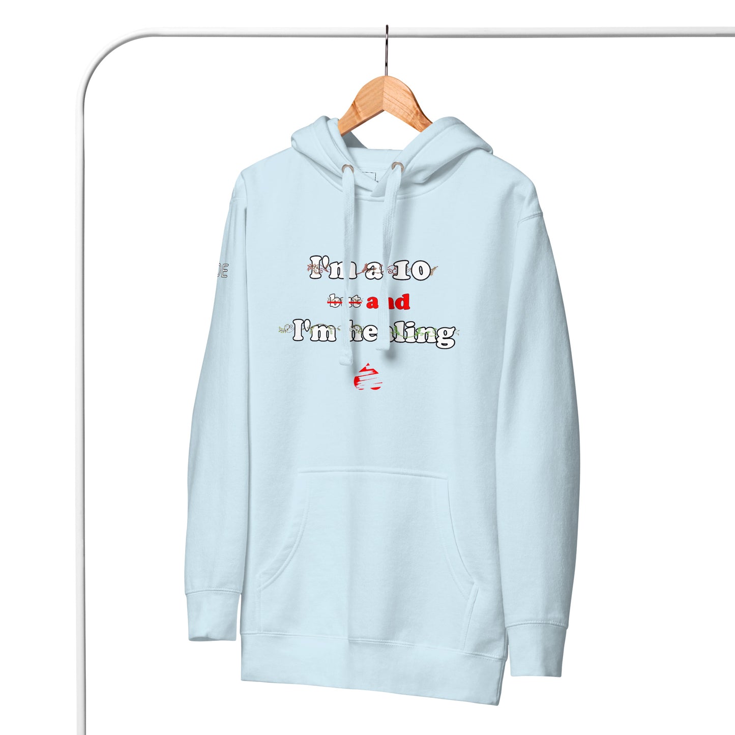 I'm a 10 and I'm Healing: Unisex Hoodie
