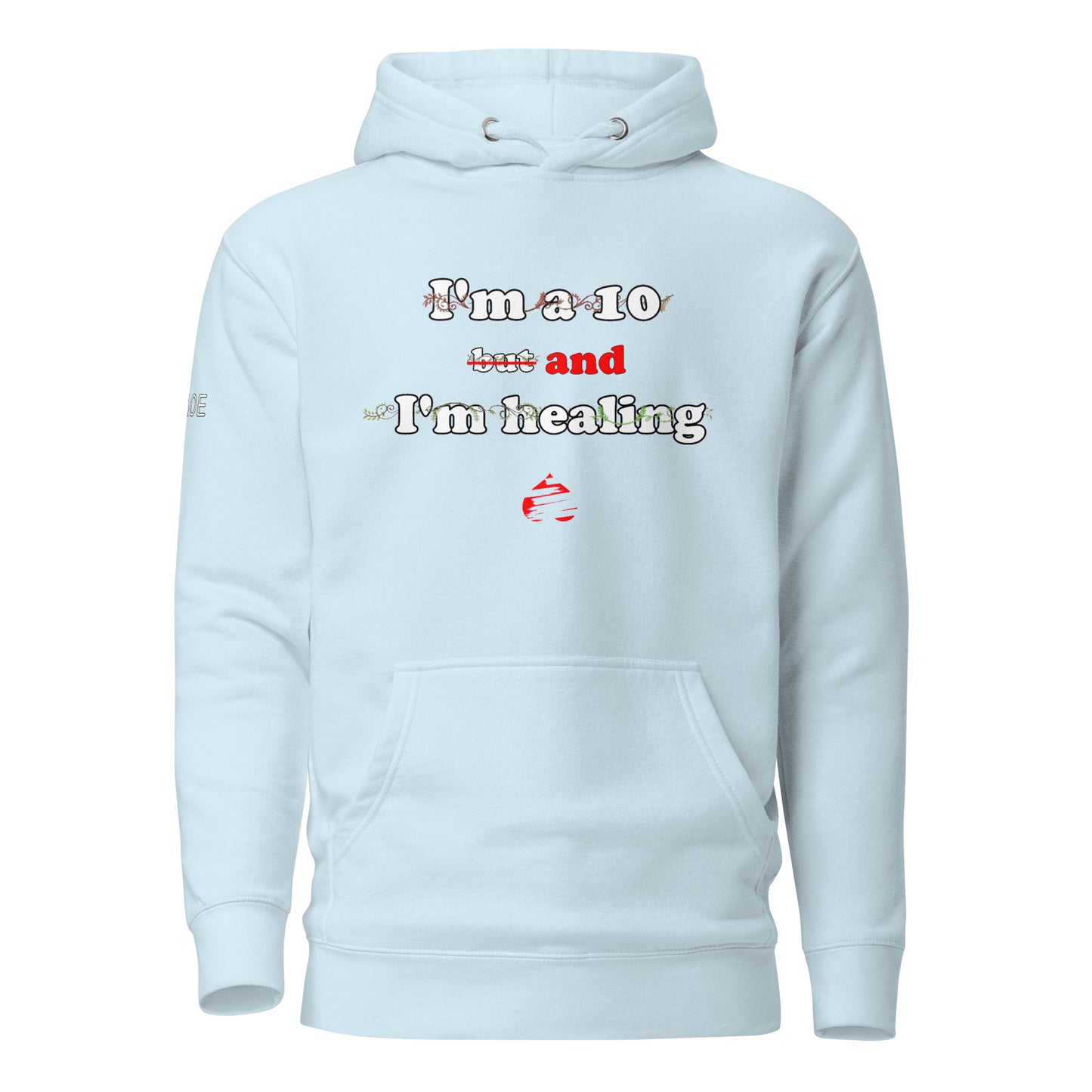 I'm a 10 and I'm Healing: Unisex Hoodie