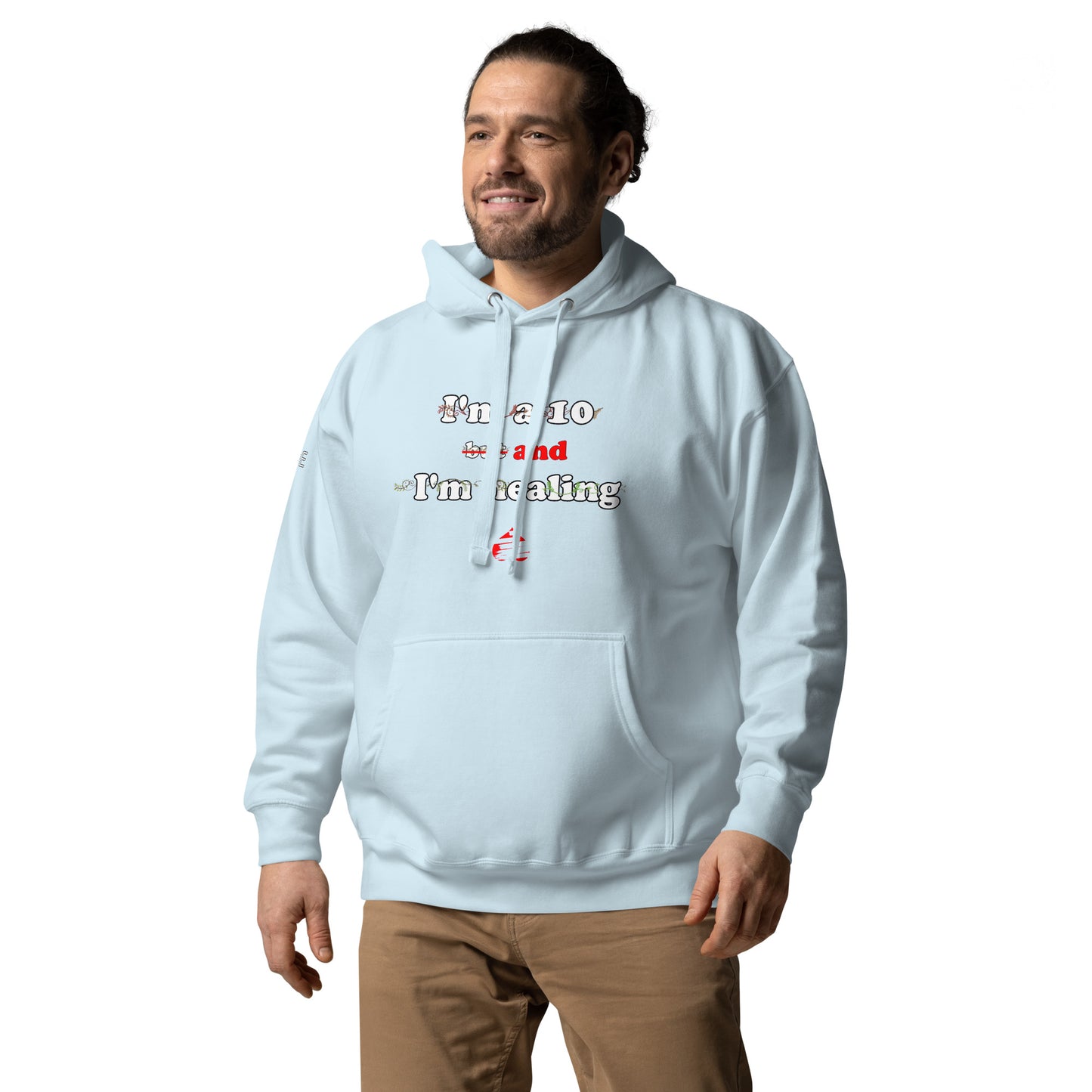 I'm a 10 and I'm Healing: Unisex Hoodie