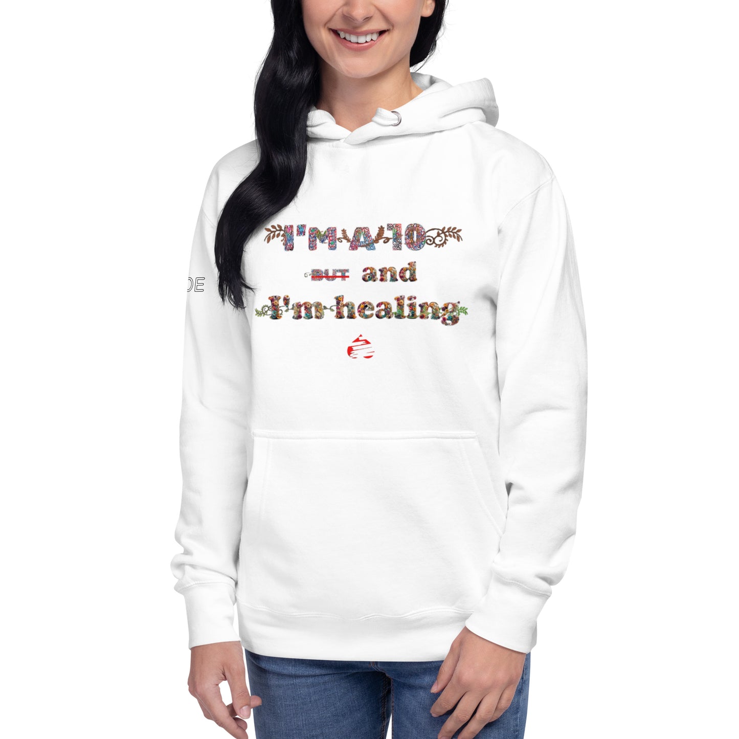 I'm a 10 and I'm Healing: Unisex Hoodie - Flower Font