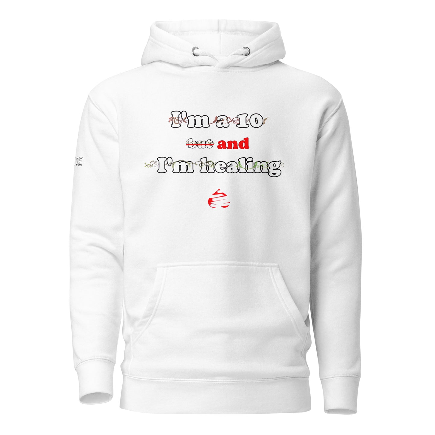 I'm a 10 and I'm Healing: Unisex Hoodie