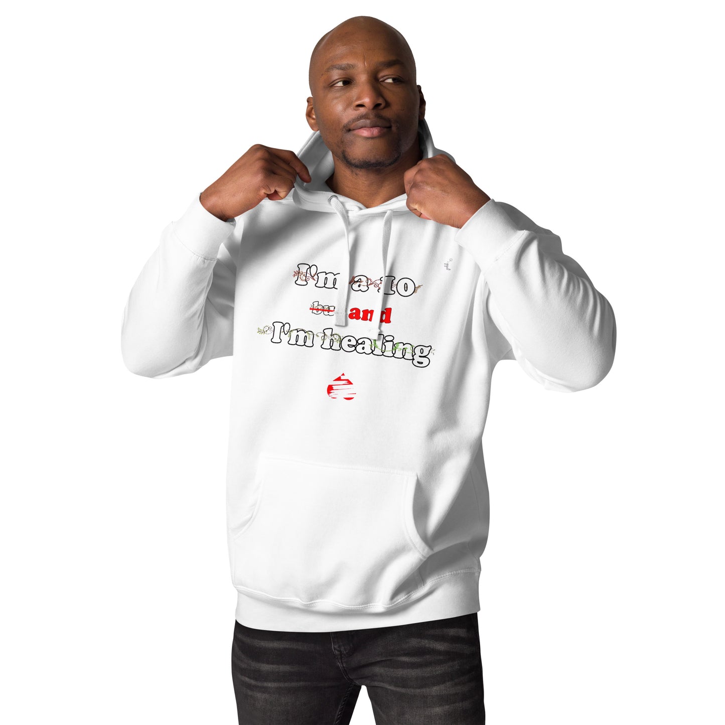 I'm a 10 and I'm Healing: Unisex Hoodie