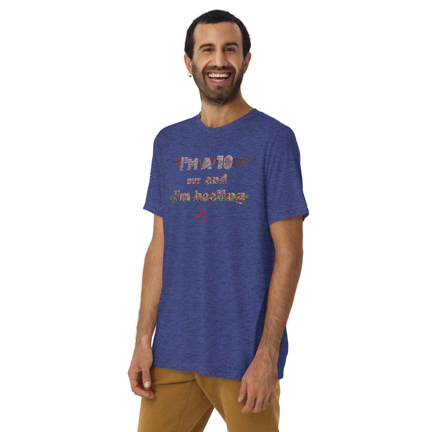 I'm a 10 and I'm Healing: Short sleeve Tri-blend t-shirt