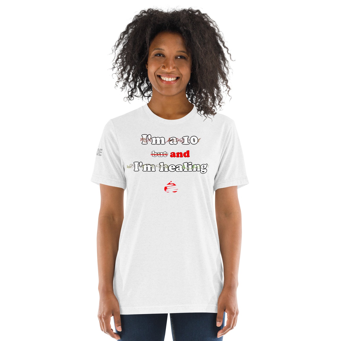 I'm a 10 and I'm Healing: Short sleeve Triblend t-shirt