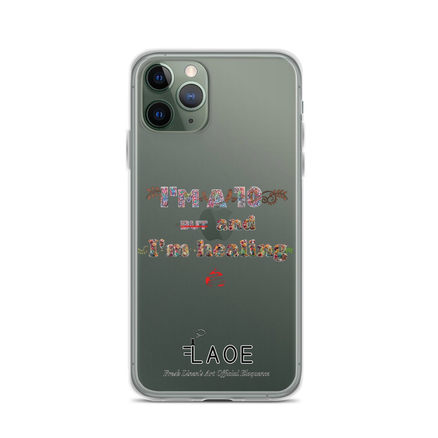 I'm a 10 and I'm Healing Clear Case for iPhone® - Flower font