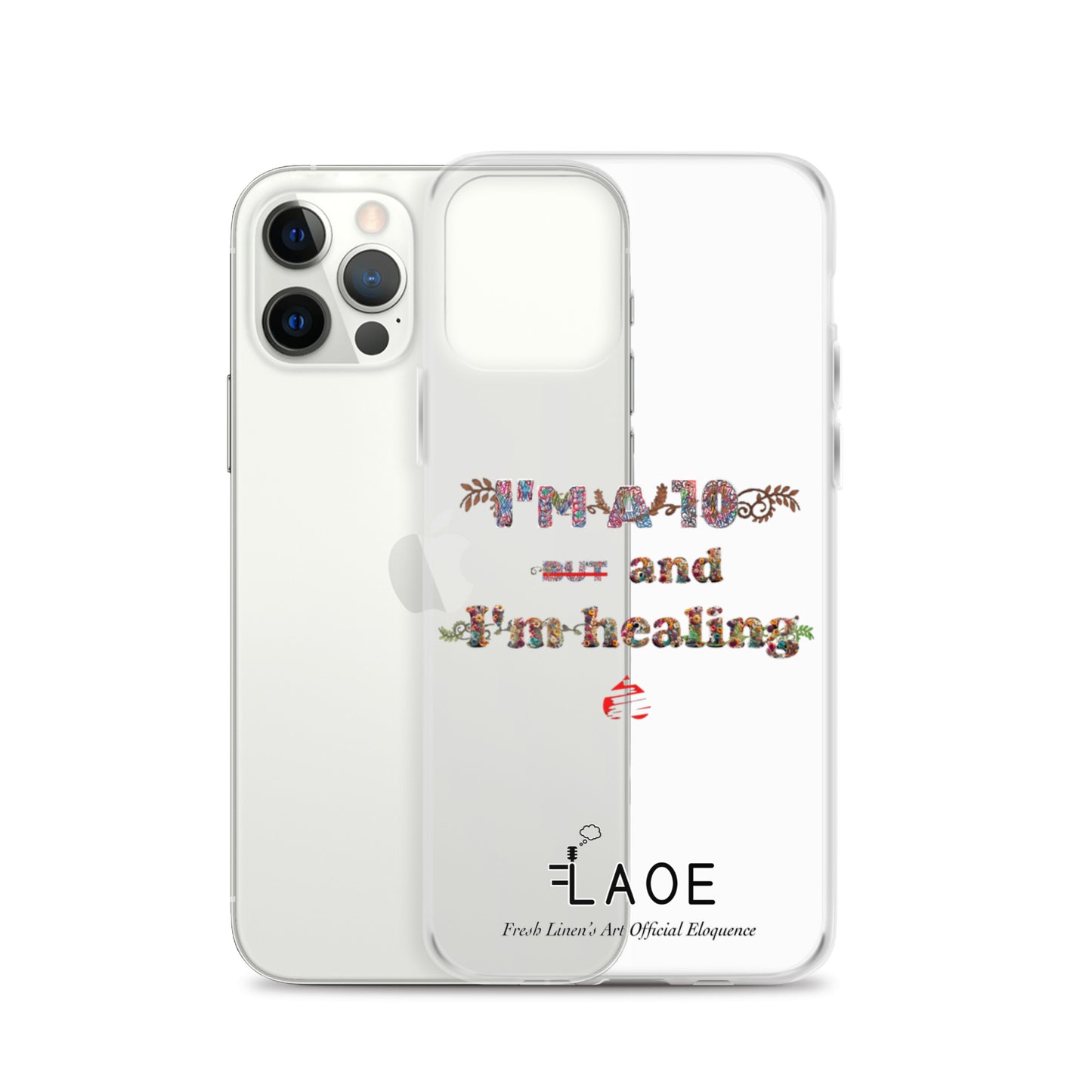 I'm a 10 and I'm Healing Clear Case for iPhone® - Flower font