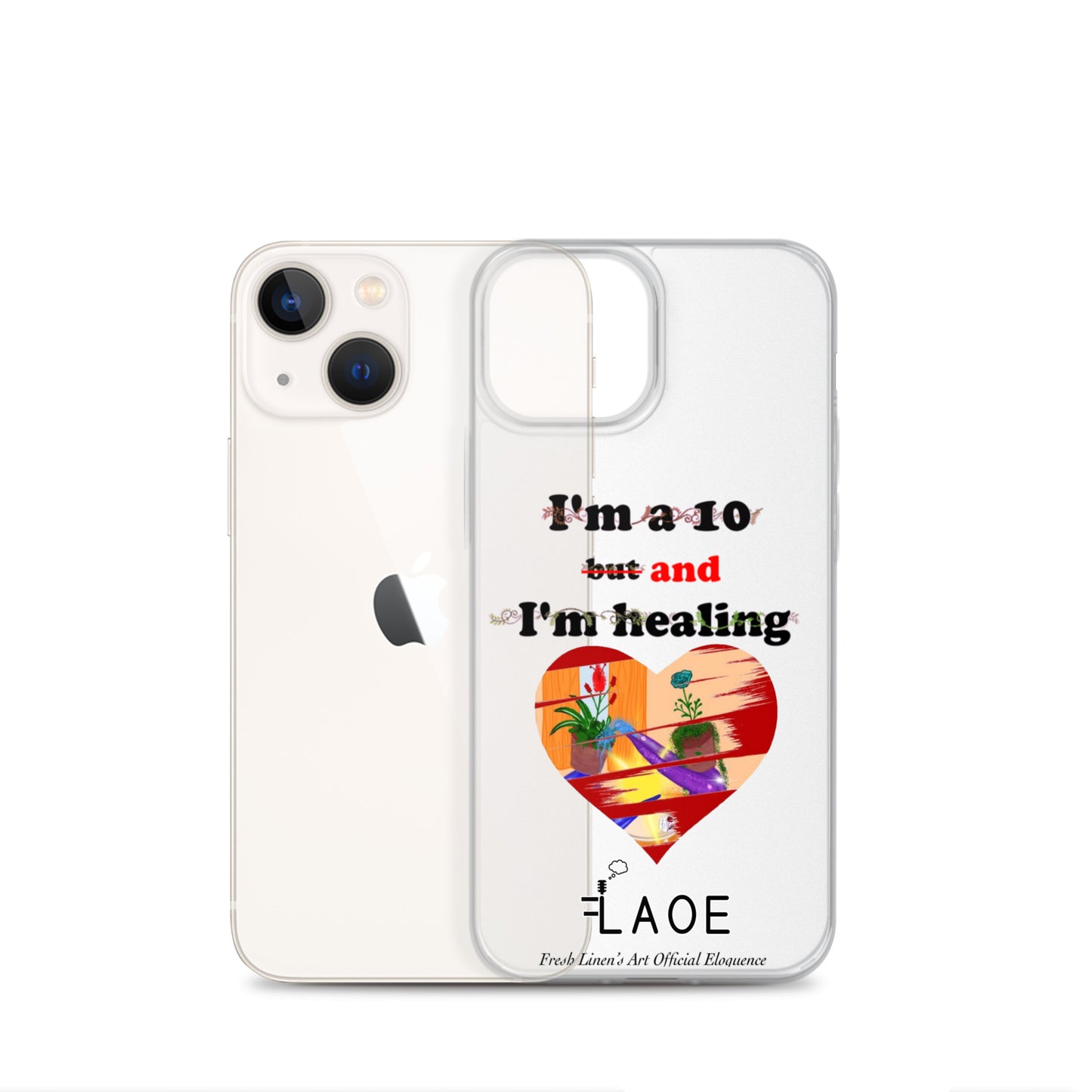 I'm a 10 and I'm Healing Clear Case for iPhone®