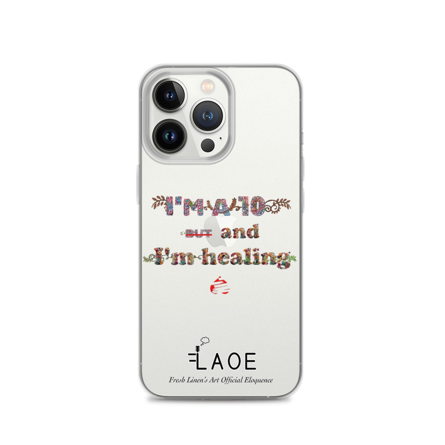 I'm a 10 and I'm Healing Clear Case for iPhone® - Flower font