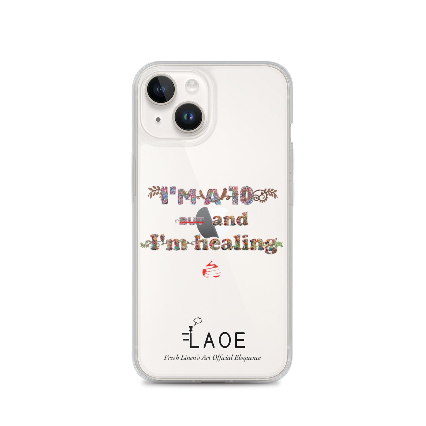 I'm a 10 and I'm Healing Clear Case for iPhone® - Flower font