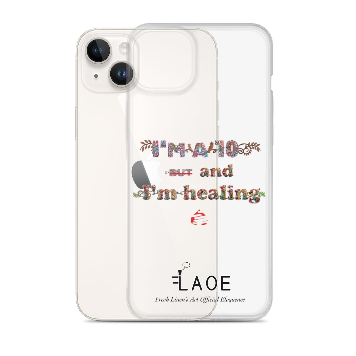 I'm a 10 and I'm Healing Clear Case for iPhone® - Flower font