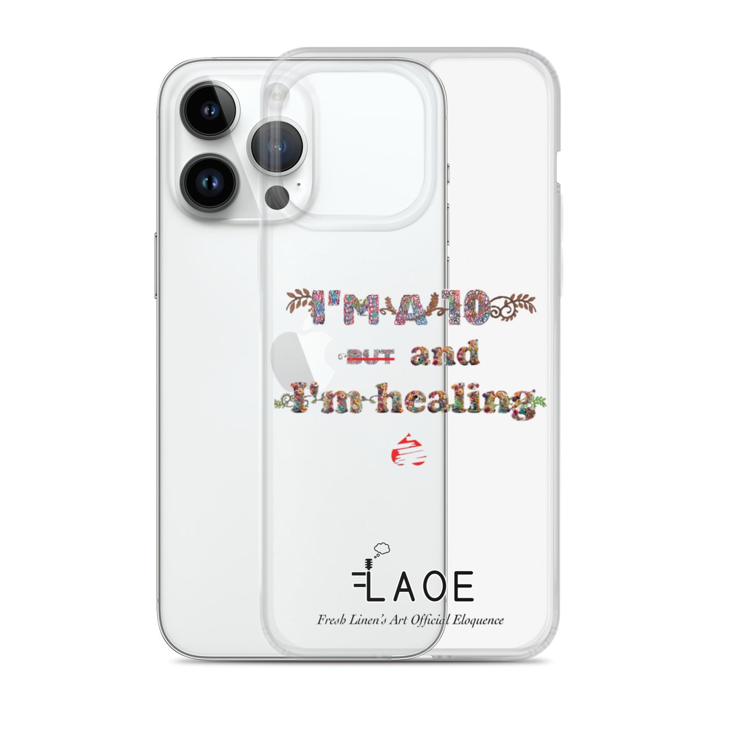 I'm a 10 and I'm Healing Clear Case for iPhone® - Flower font