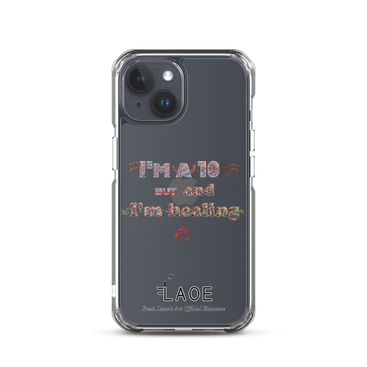 I'm a 10 and I'm Healing Clear Case for iPhone® - Flower font