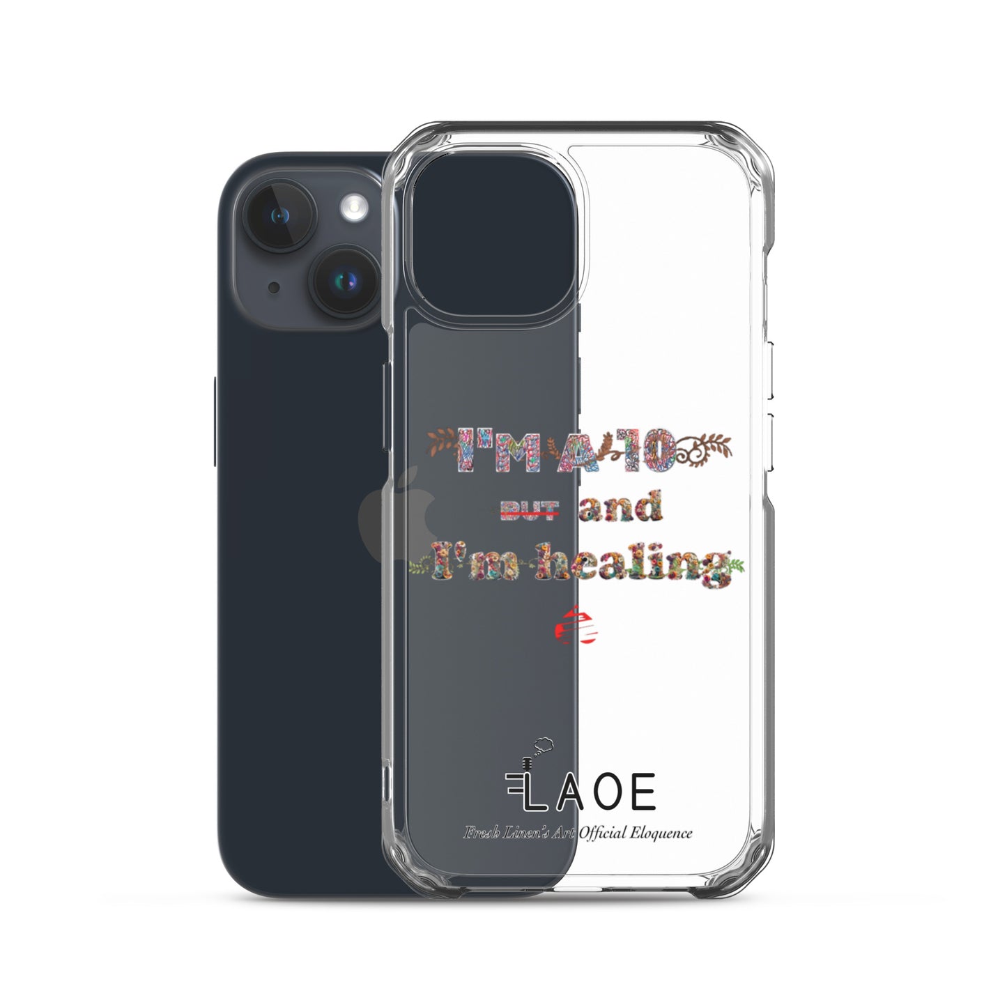 I'm a 10 and I'm Healing Clear Case for iPhone® - Flower font