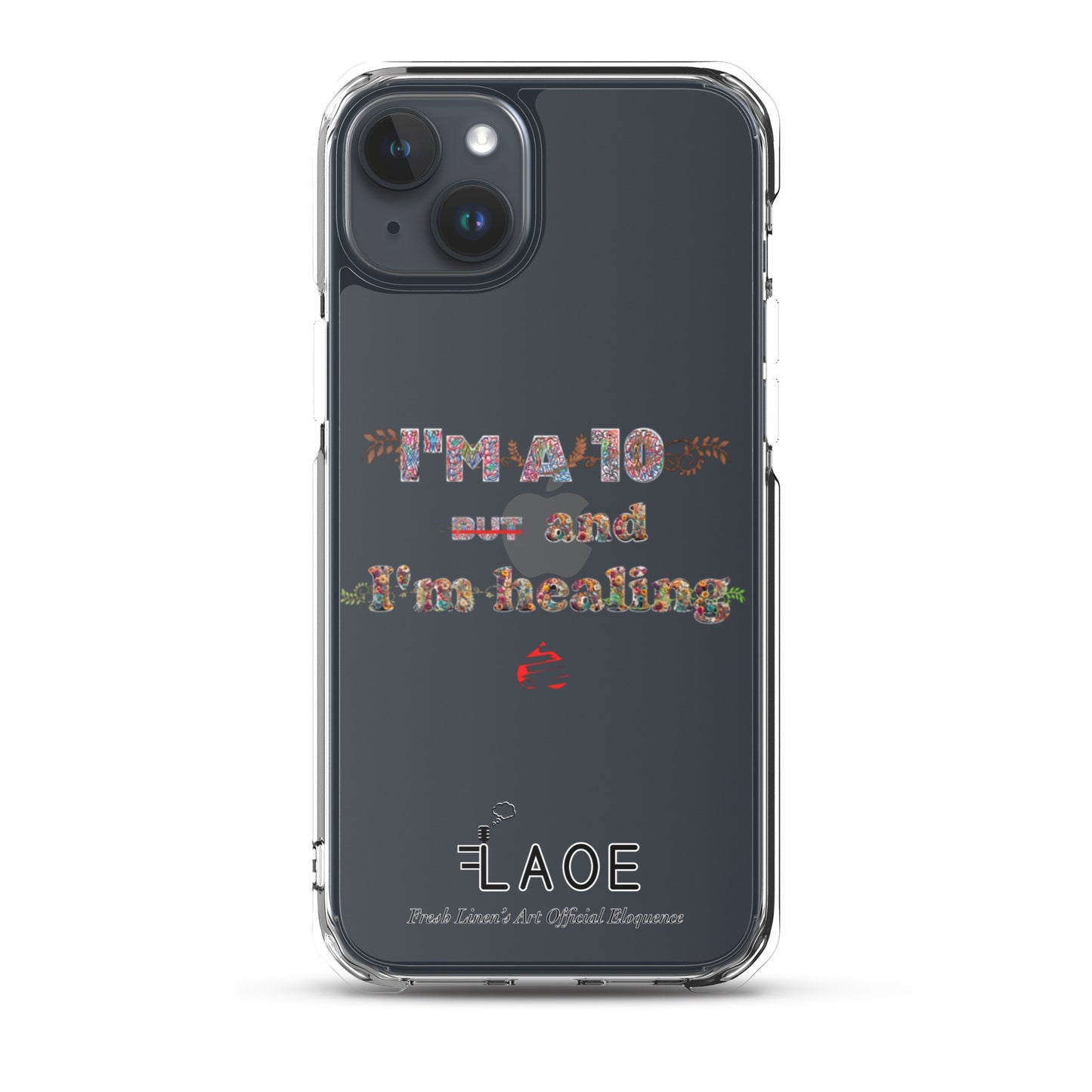 I'm a 10 and I'm Healing Clear Case for iPhone® - Flower font