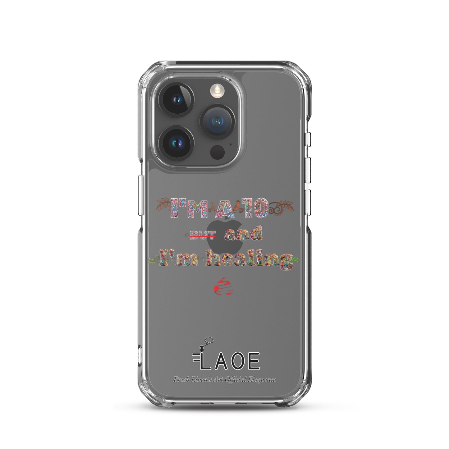 I'm a 10 and I'm Healing Clear Case for iPhone® - Flower font