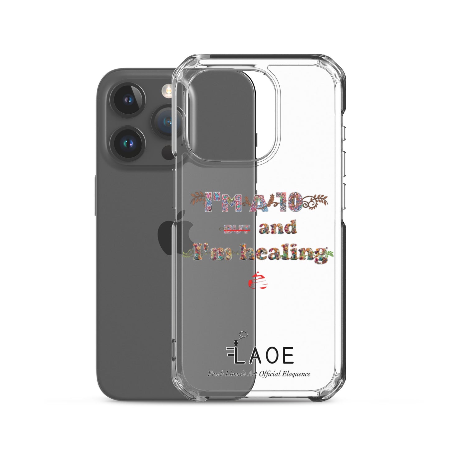 I'm a 10 and I'm Healing Clear Case for iPhone® - Flower font