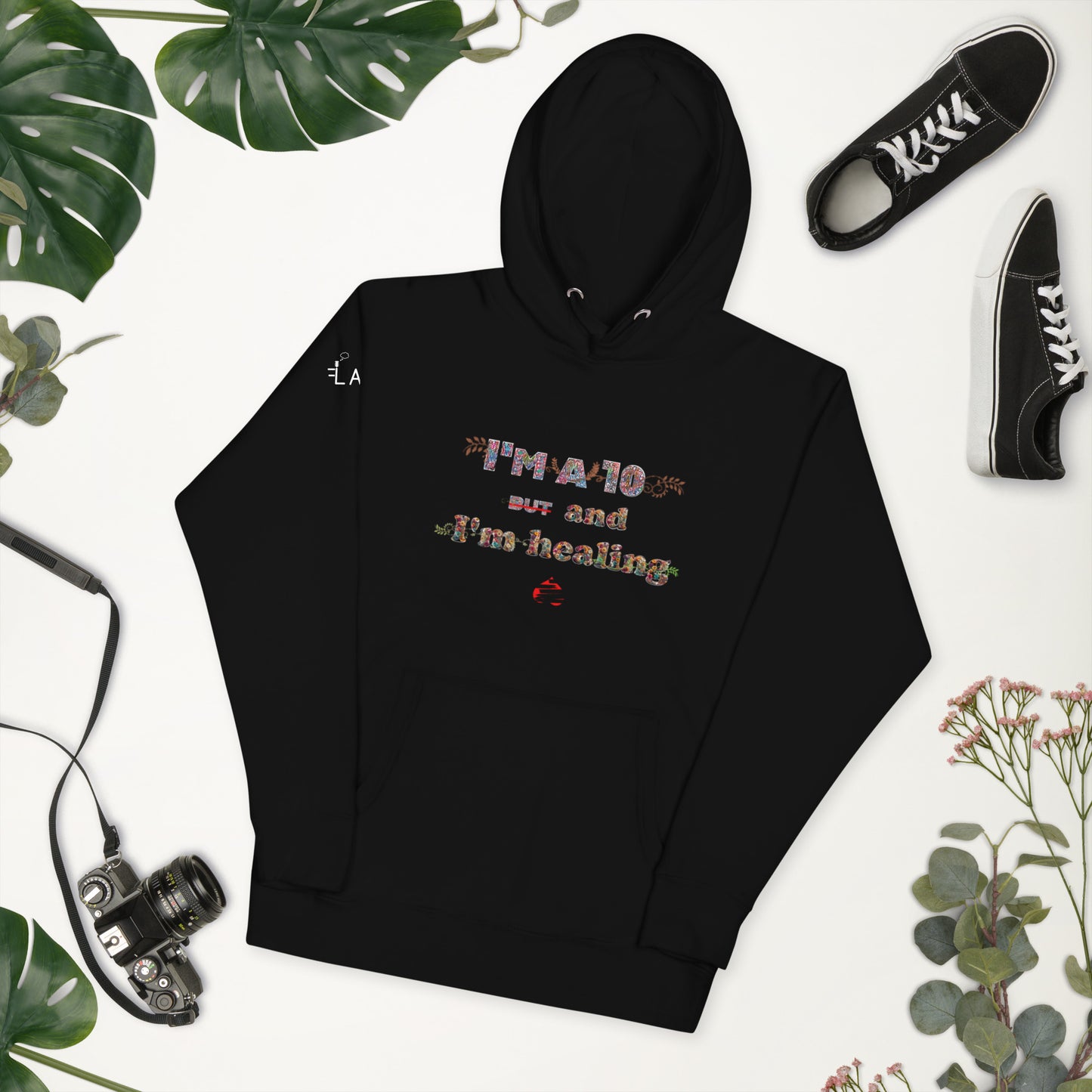 I'm a 10 and I'm Healing:  Unisex Hoodie - Flower Font