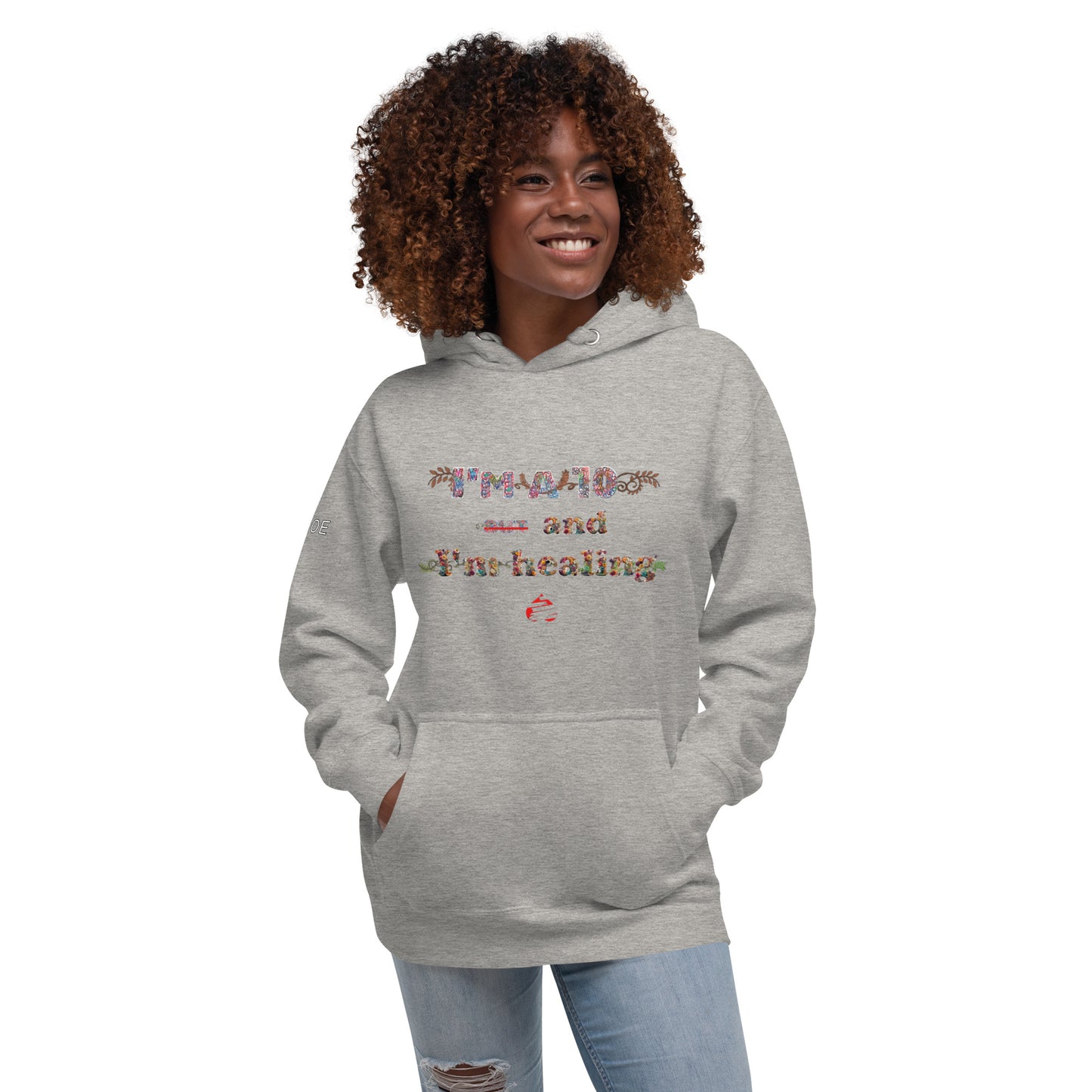 I'm a 10 and I'm Healing:  Unisex Hoodie - Flower Font