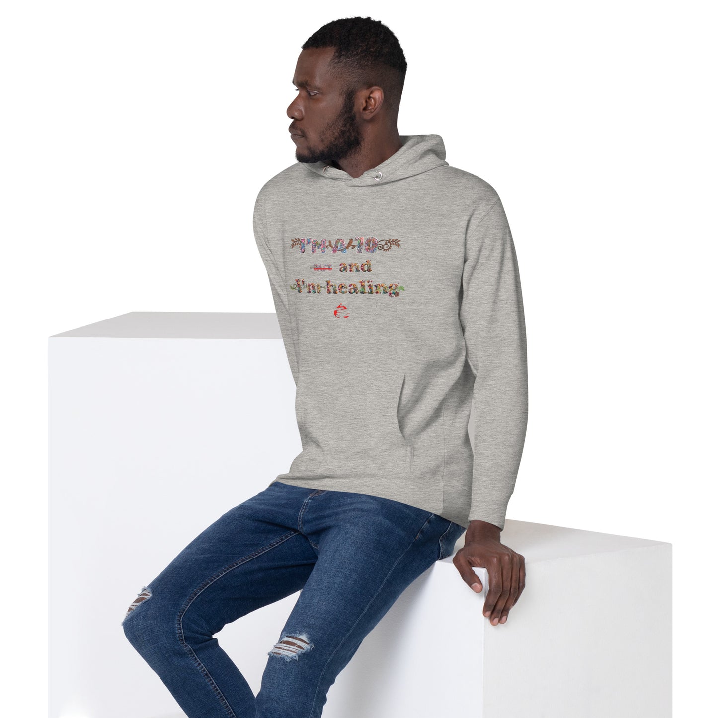 I'm a 10 and I'm Healing:  Unisex Hoodie - Flower Font