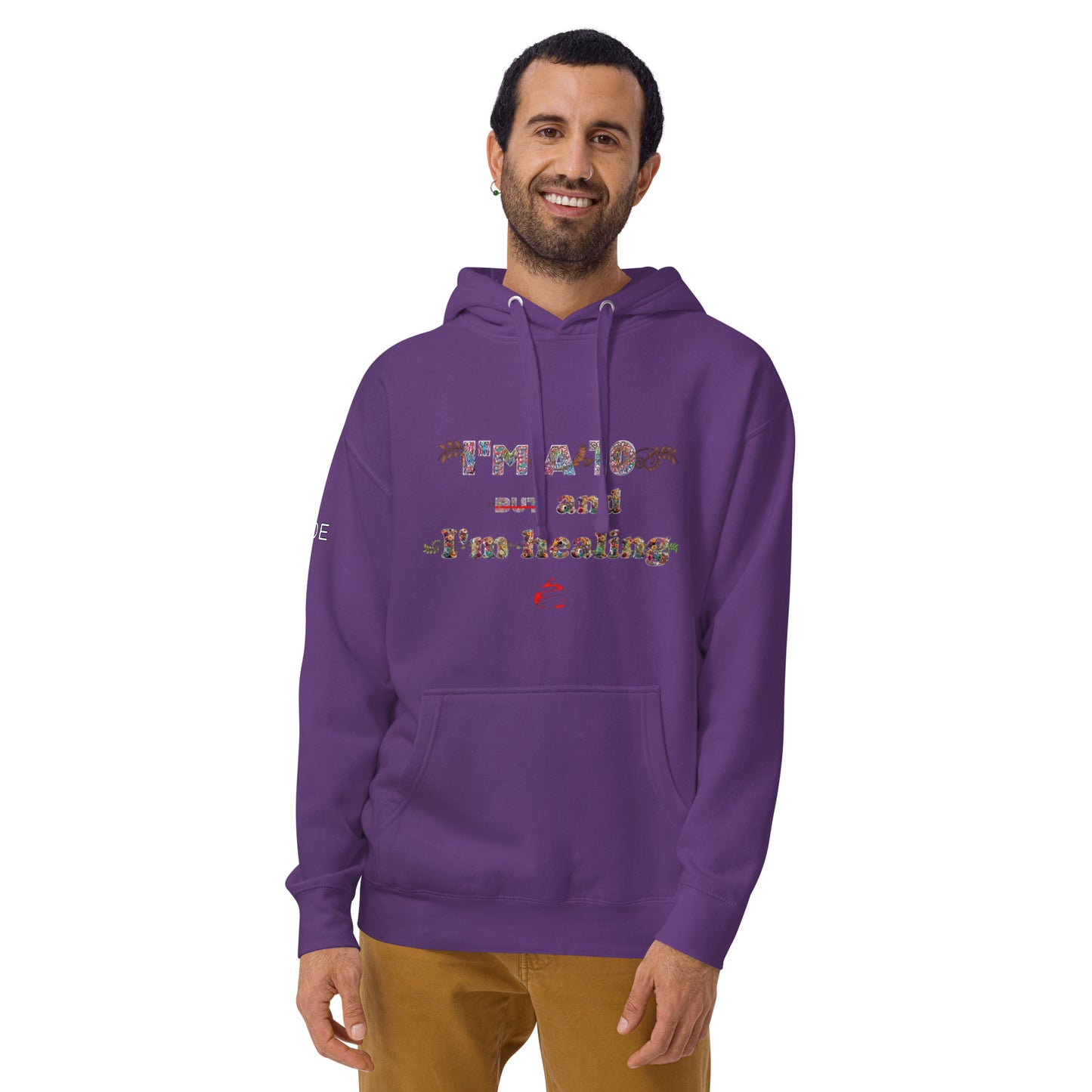 I'm a 10 and I'm Healing:  Unisex Hoodie - Flower Font