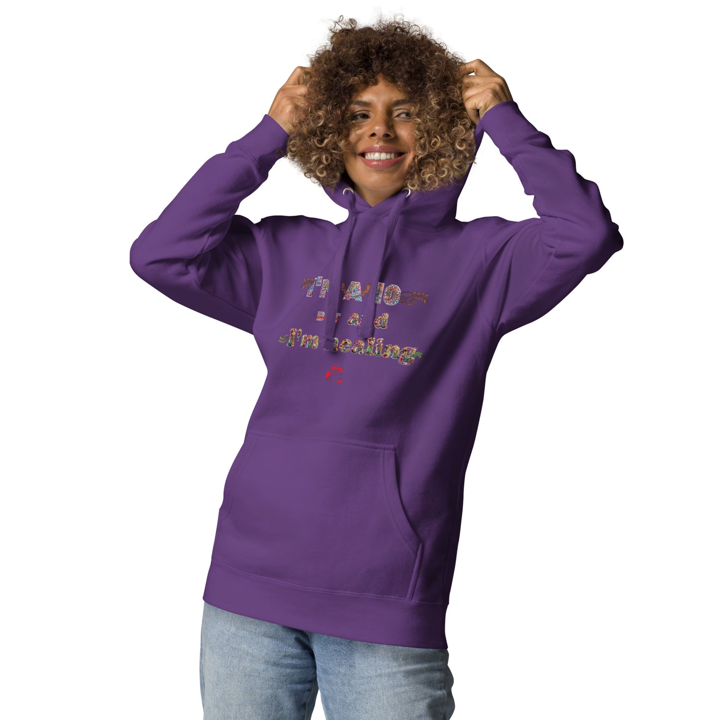 I'm a 10 and I'm Healing:  Unisex Hoodie - Flower Font