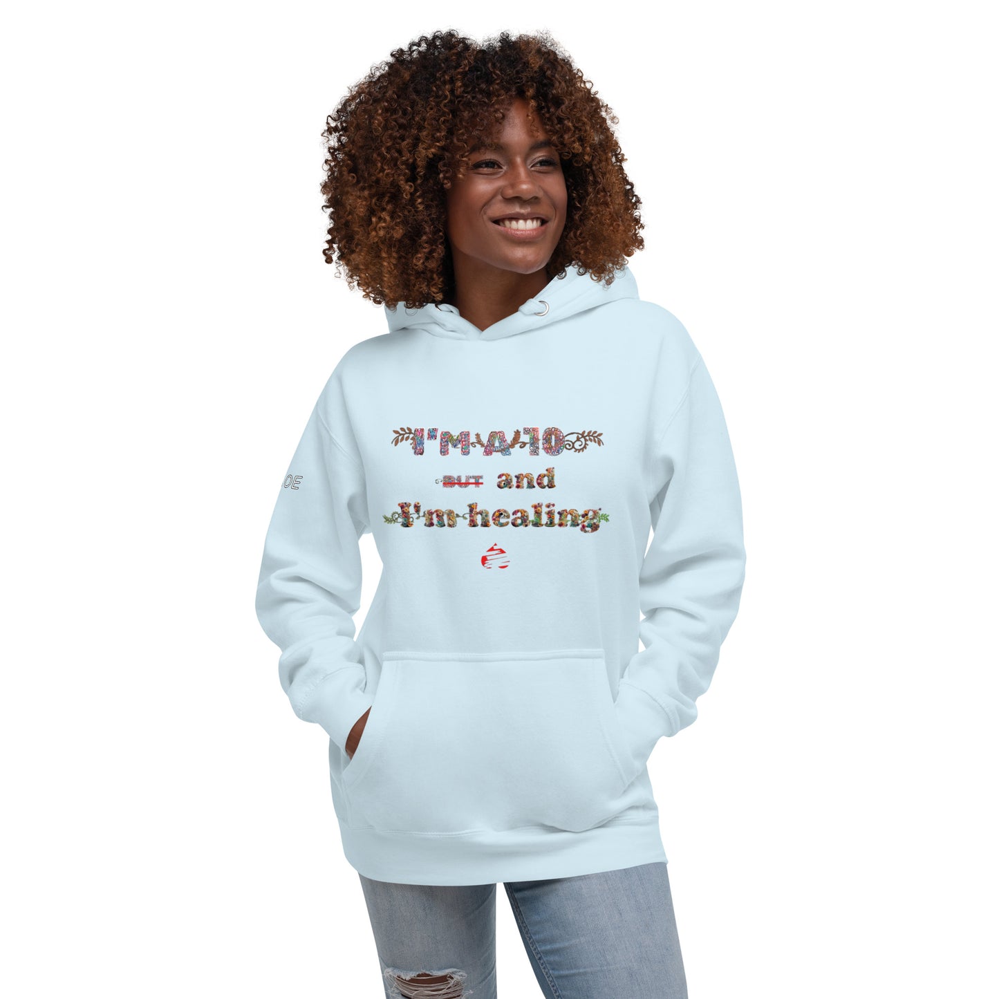 I'm a 10 and I'm Healing:  Unisex Hoodie - Flower Font