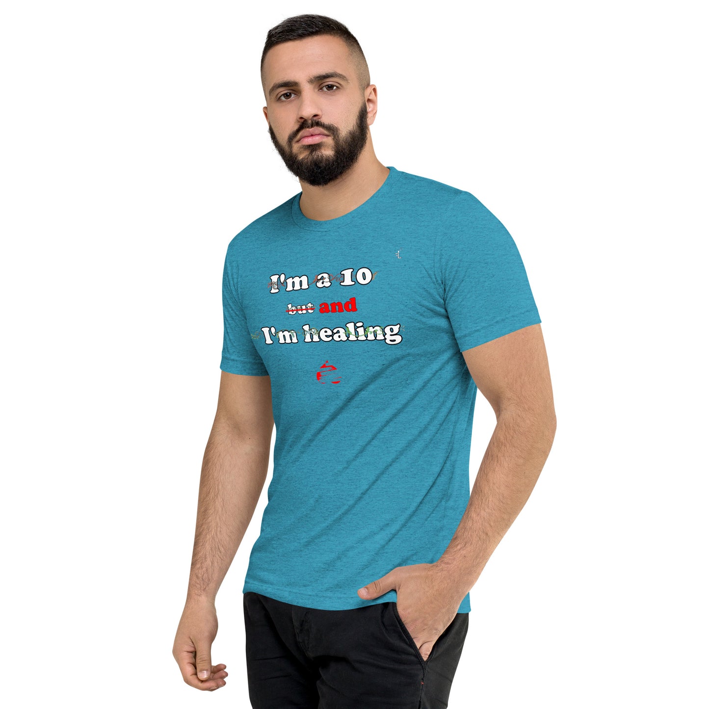 I'm a 10 and I'm Healing: Short sleeve Tri-blend t-shirt