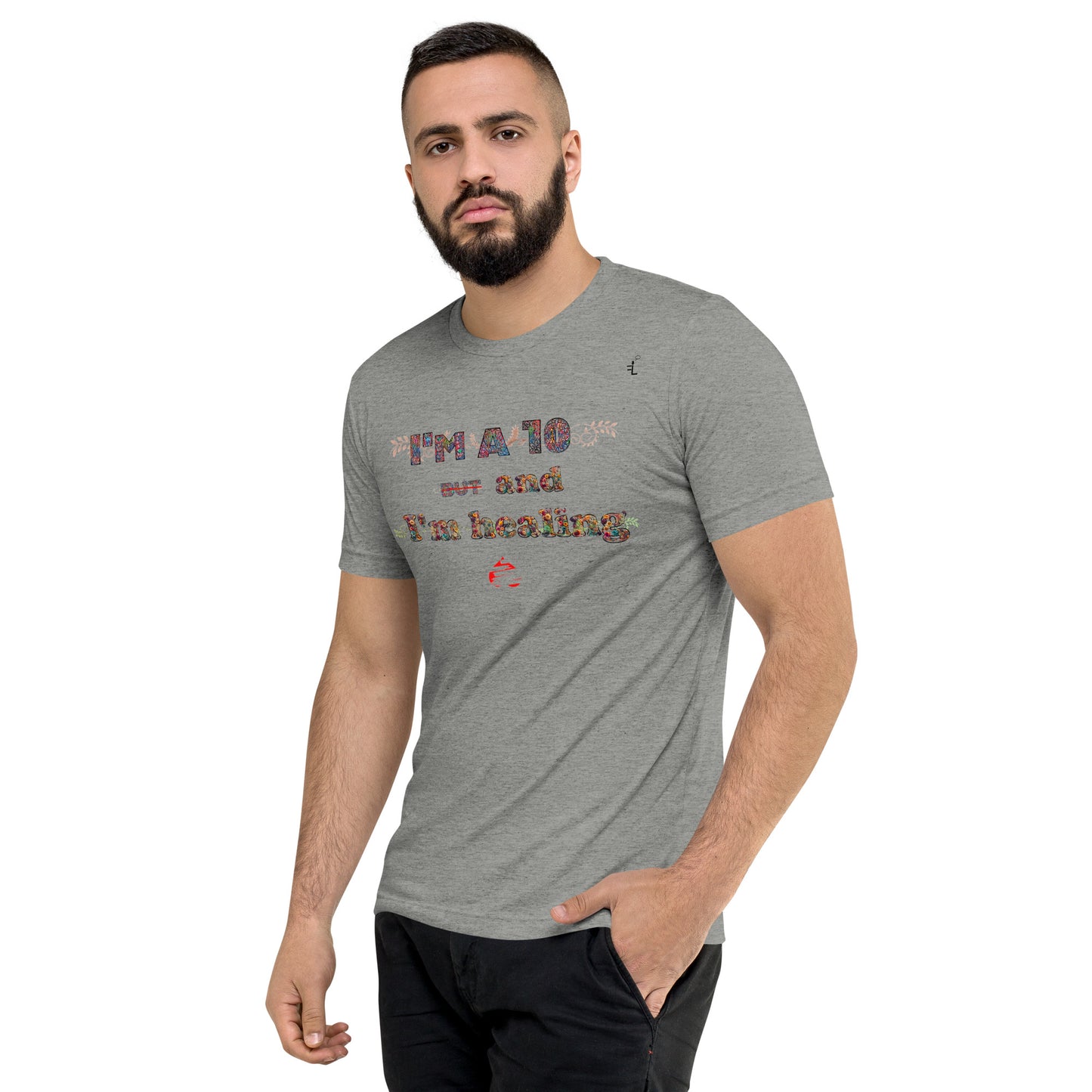 I'm a 10 and I'm Healing: Short sleeve Tri-blend t-shirt (Flower Font)