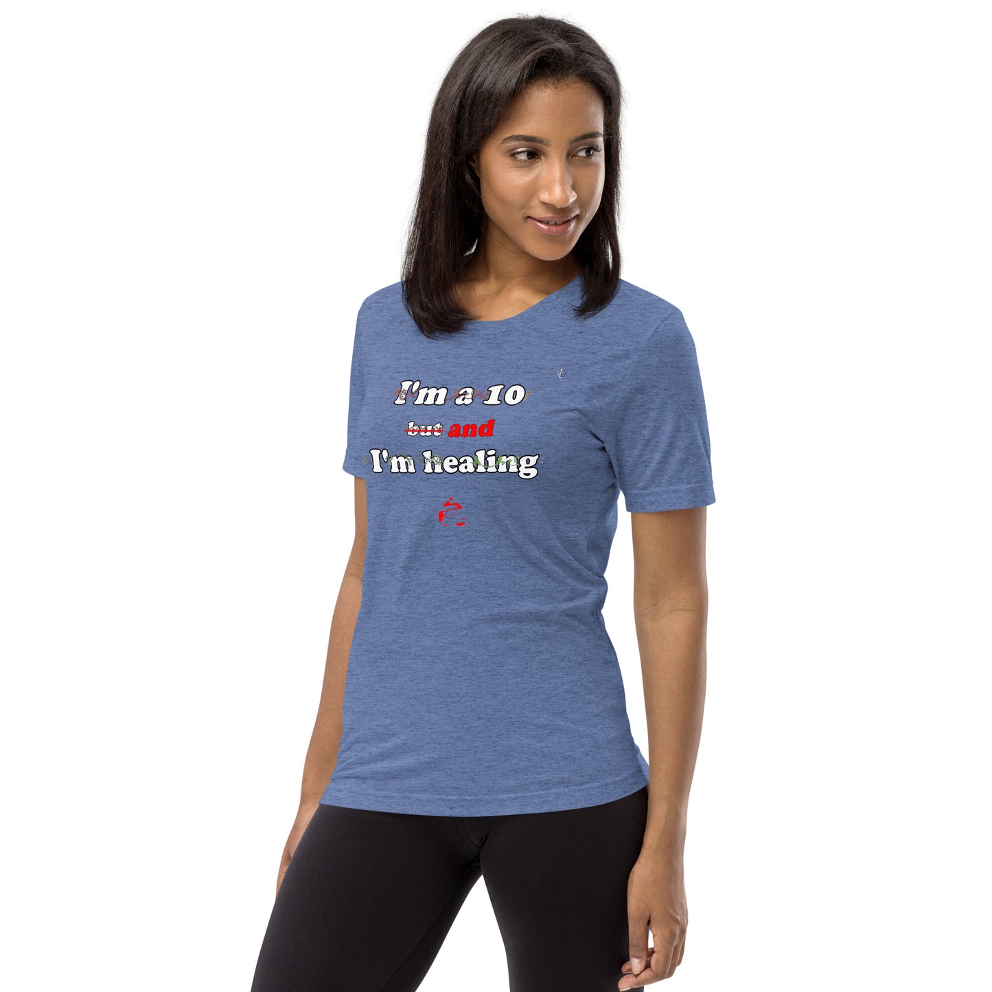 I'm a 10 and I'm Healing: Short sleeve Tri-blend t-shirt