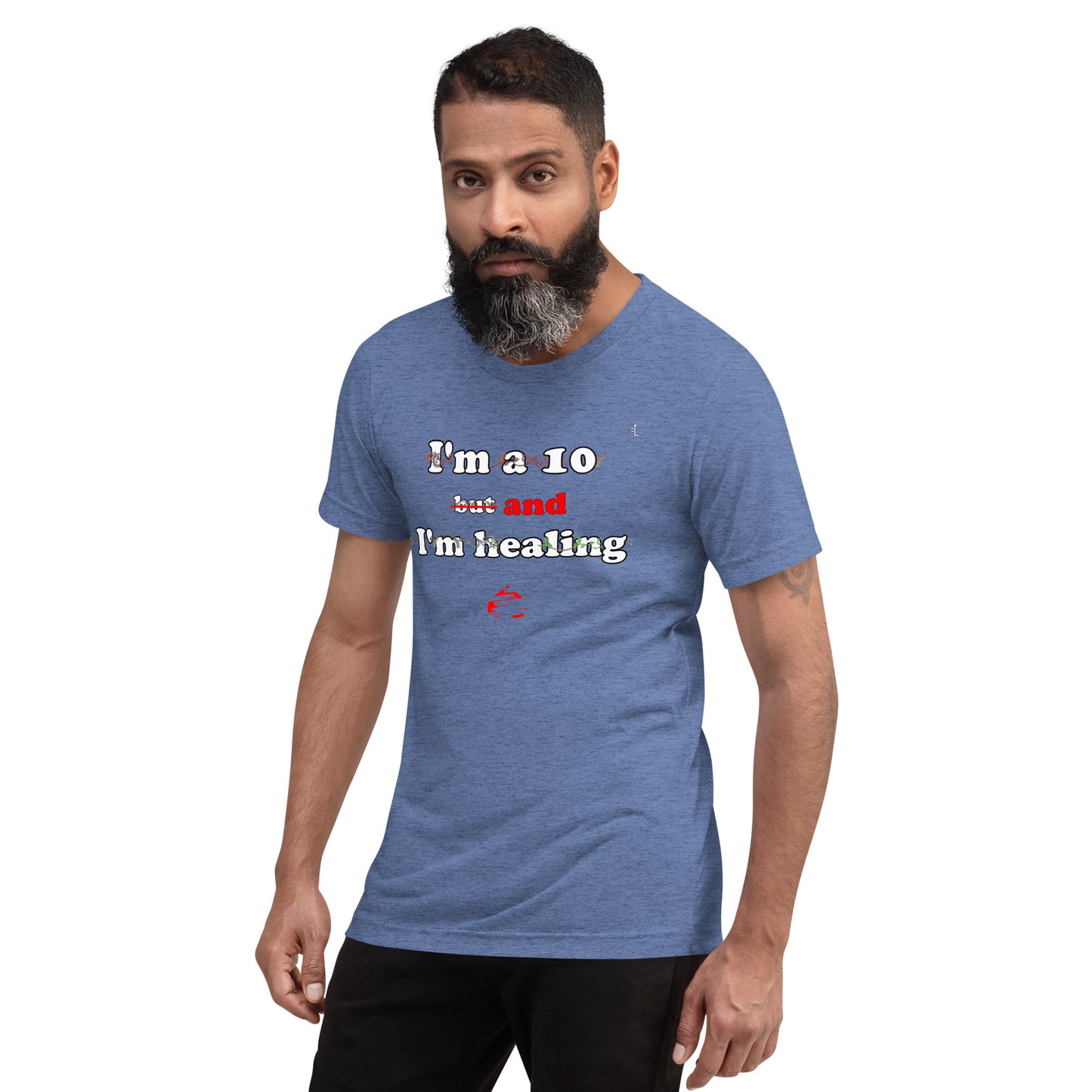 I'm a 10 and I'm Healing: Short sleeve Tri-blend t-shirt