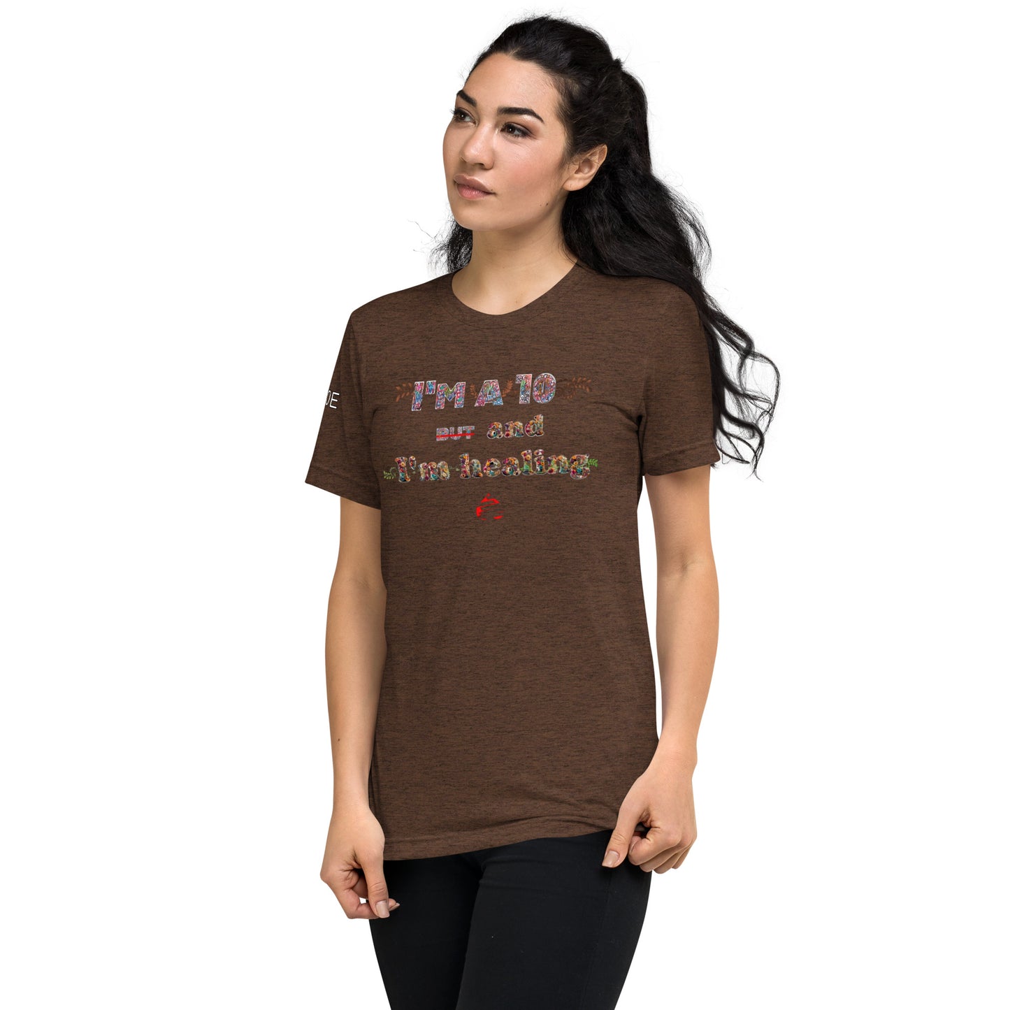 I'm a 10 and I'm Healing: Short sleeve Tri-blend t-shirt